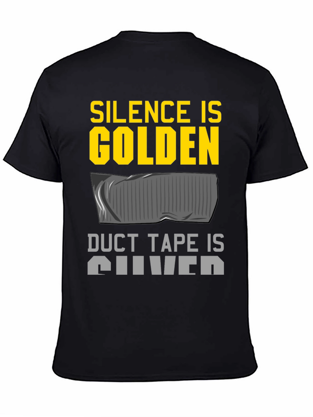 Silence is Golden Duct Tape Silver Funny T-Shirt