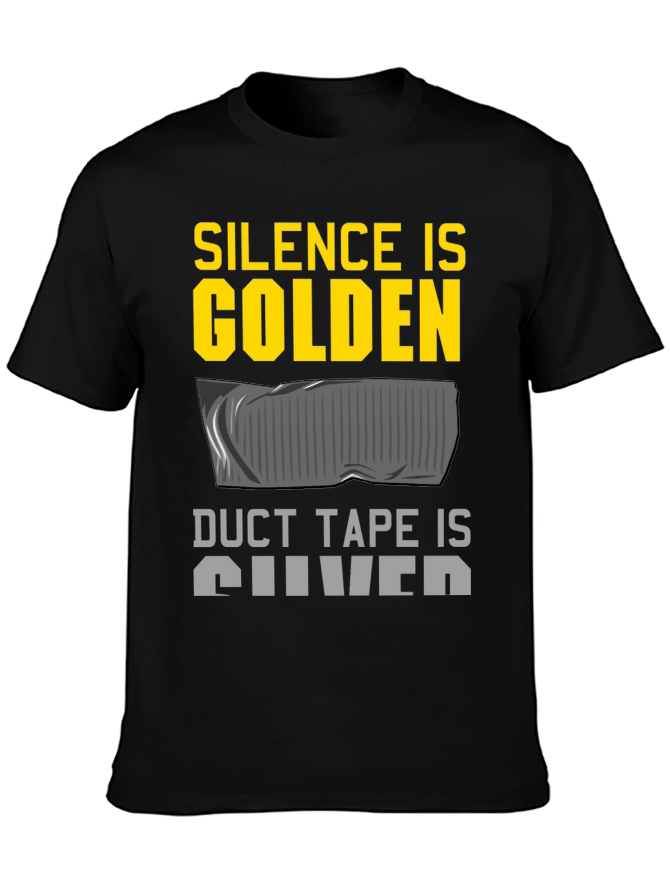 Silence is Golden Duct Tape Silver Funny T-Shirt