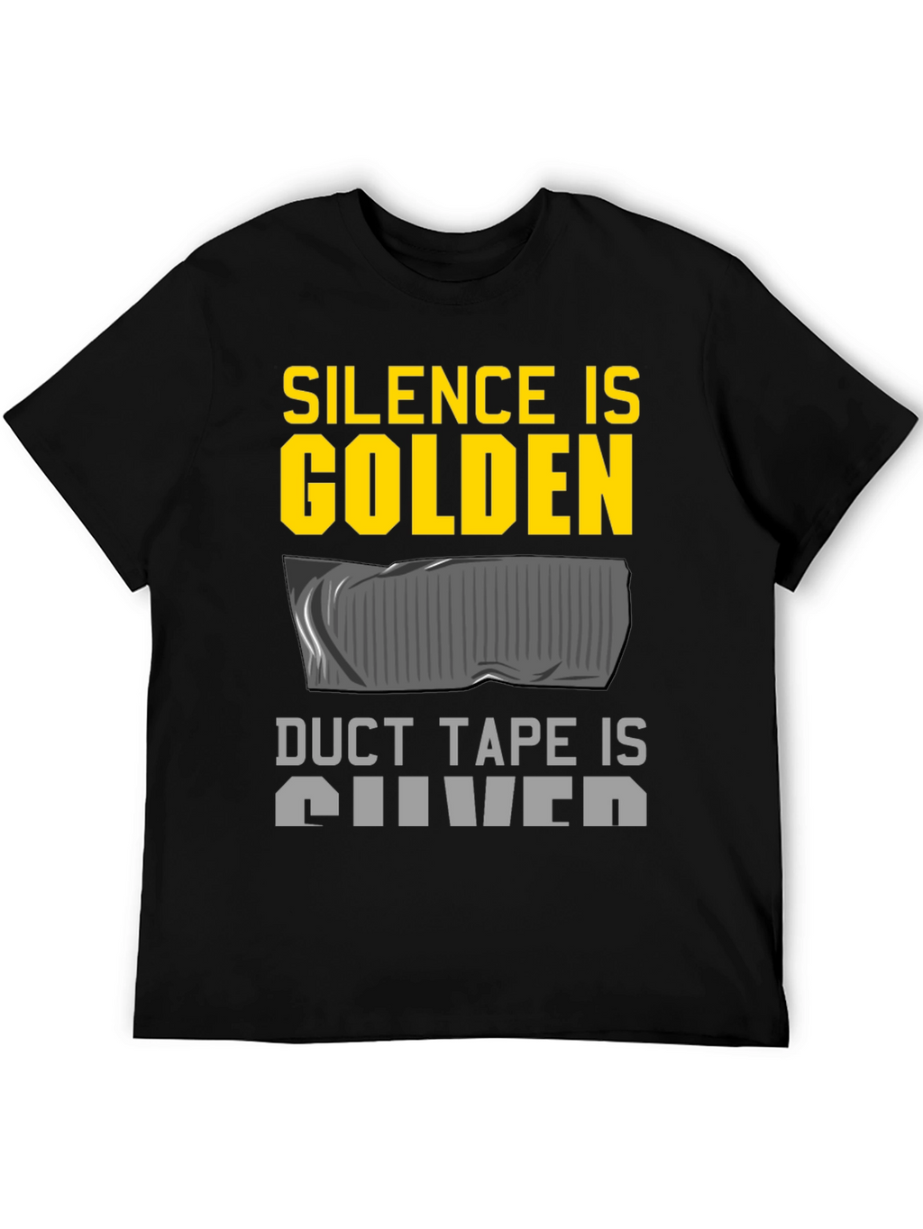 Silence is Golden Duct Tape Silver Funny T-Shirt