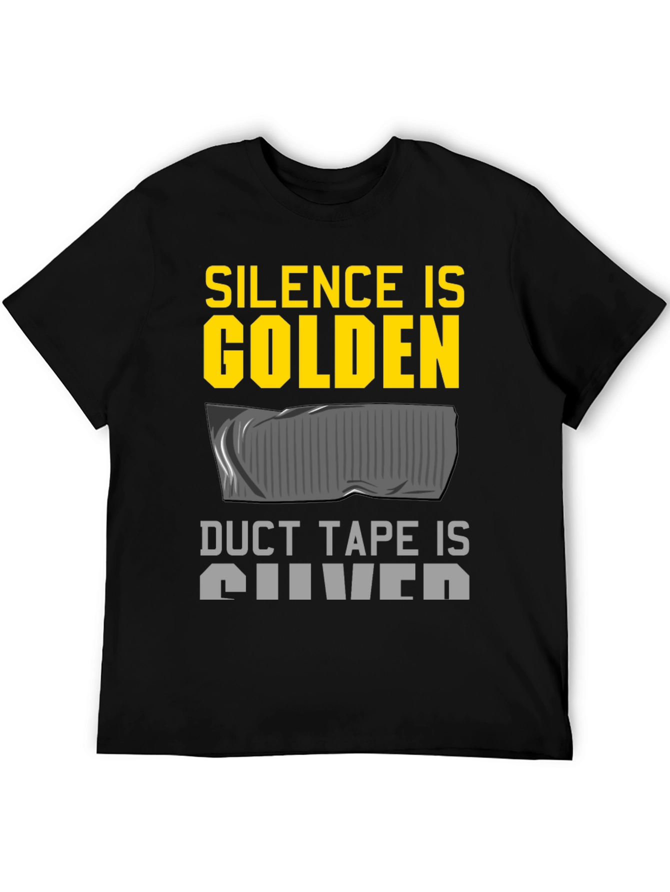 Silence is Golden Duct Tape Silver Funny T-Shirt