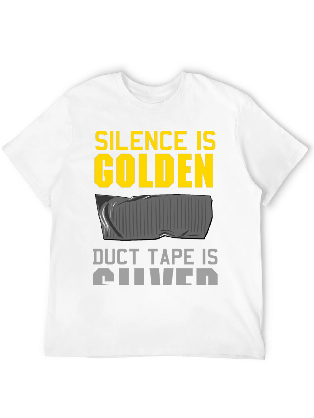 Silence is Golden Duct Tape Silver Funny T-Shirt