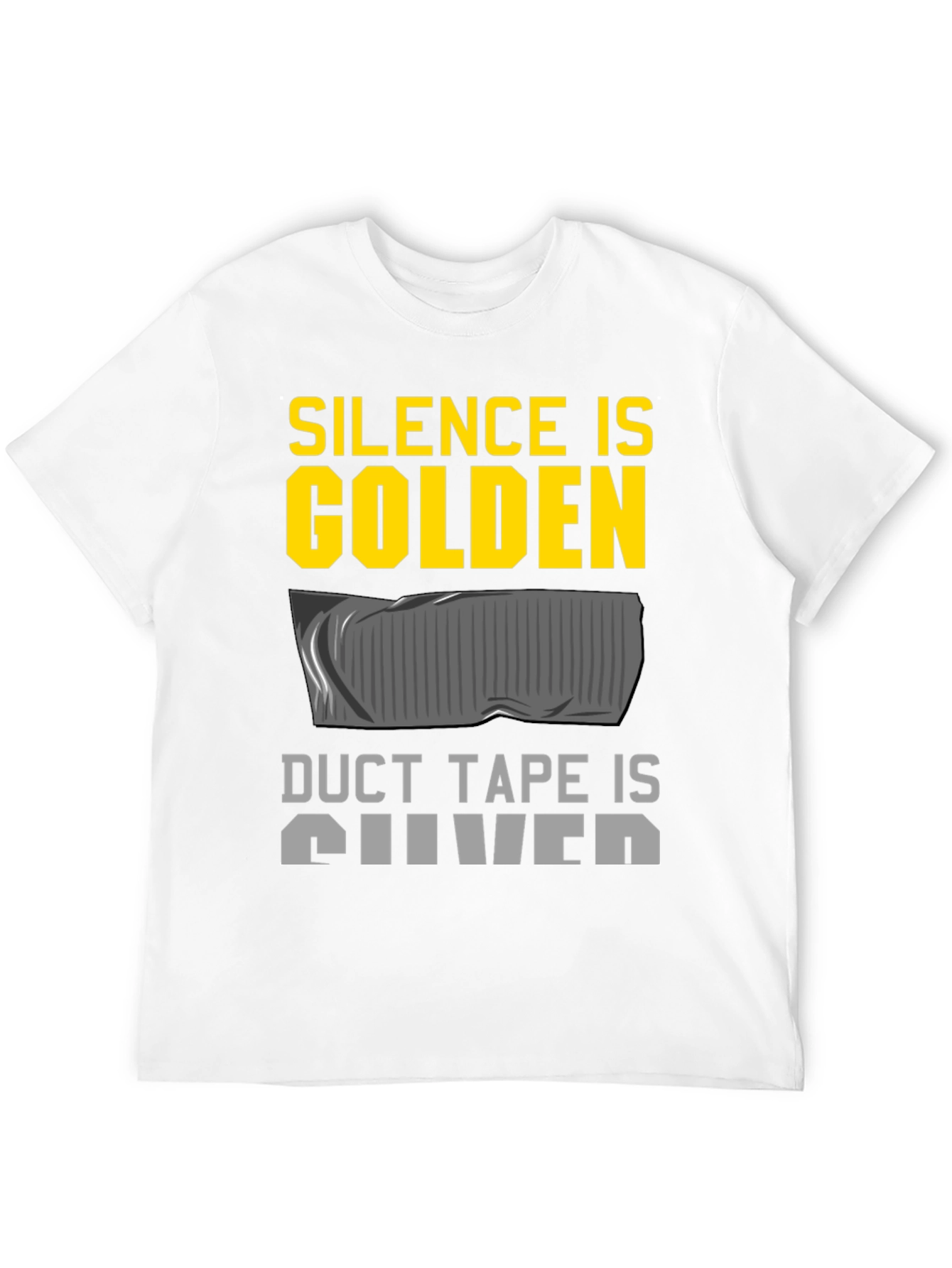 Silence is Golden Duct Tape Silver Funny T-Shirt