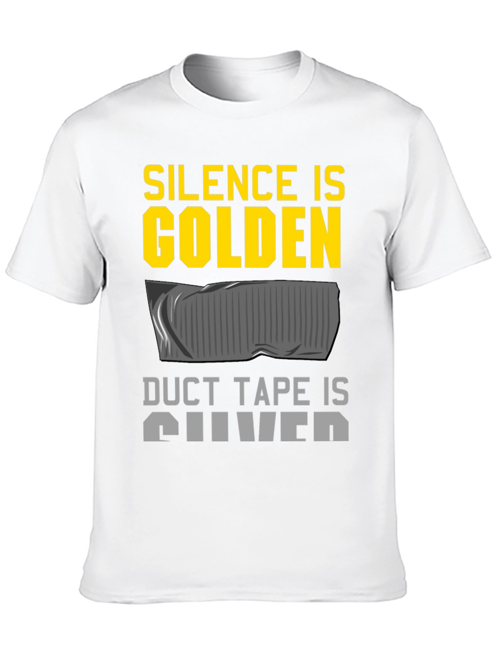 Silence is Golden Duct Tape Silver Funny T-Shirt