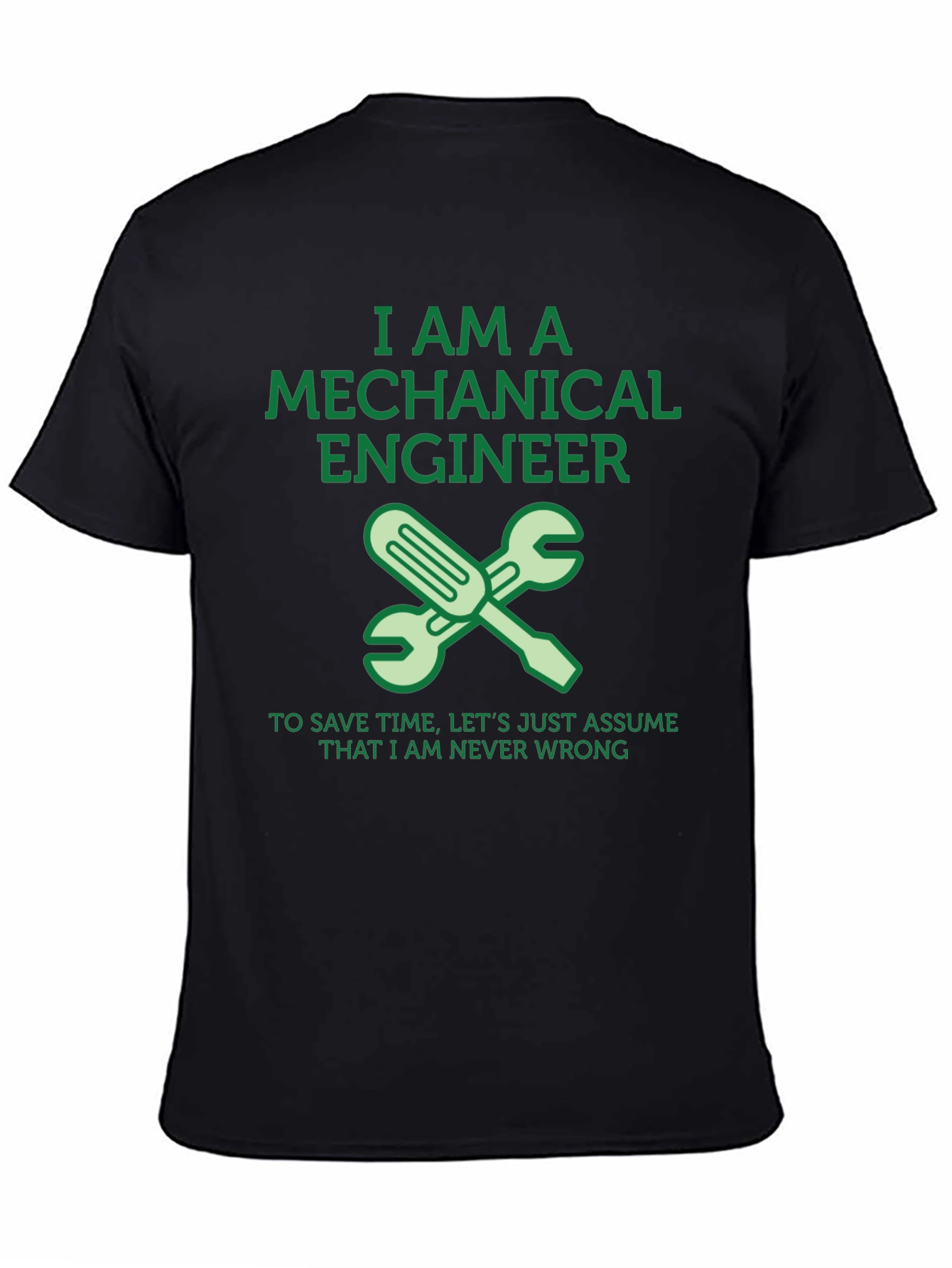 Mechanical Engineer T-Shirt - Never Wrong!