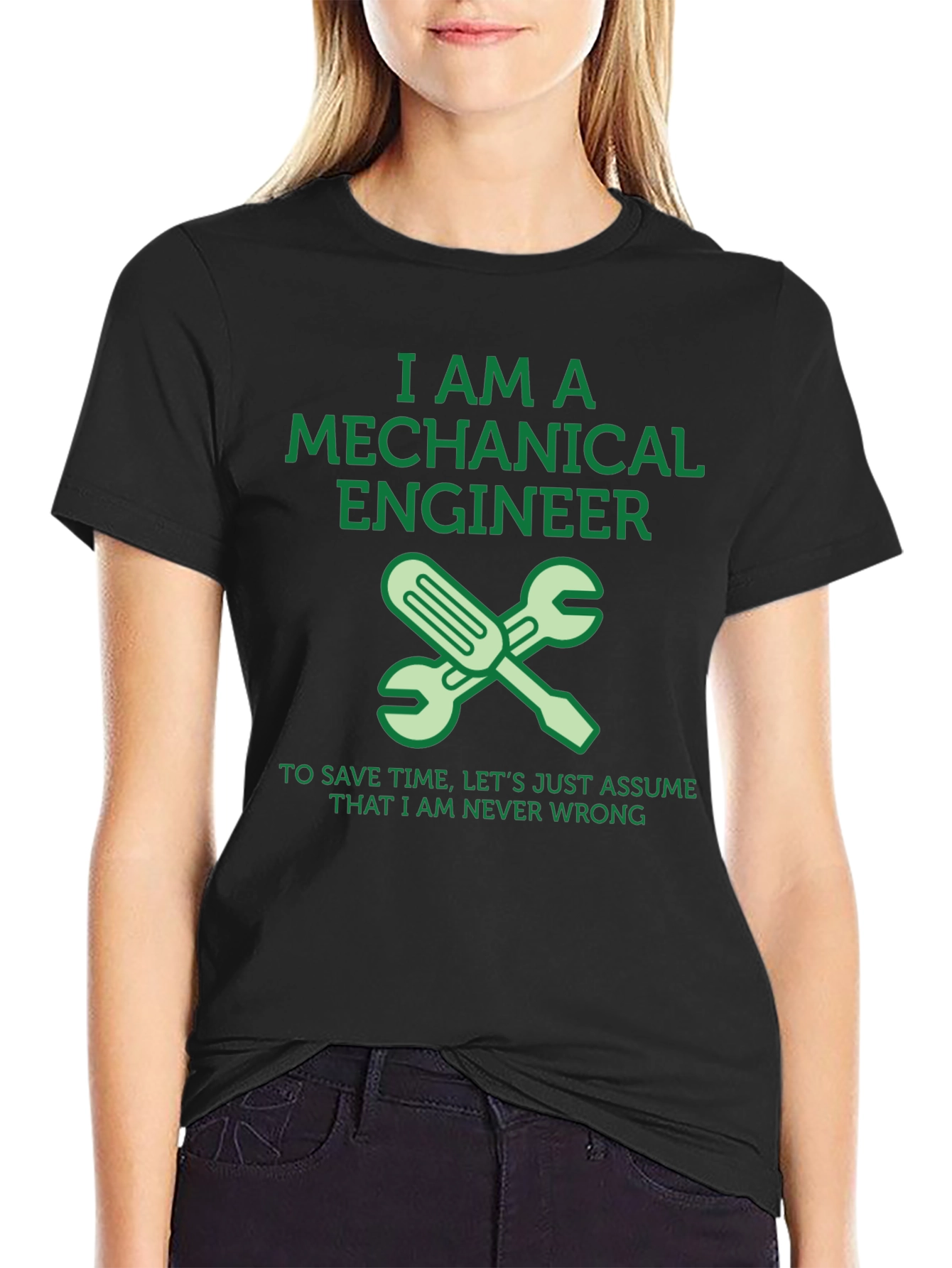 Mechanical Engineer T-Shirt - Never Wrong!