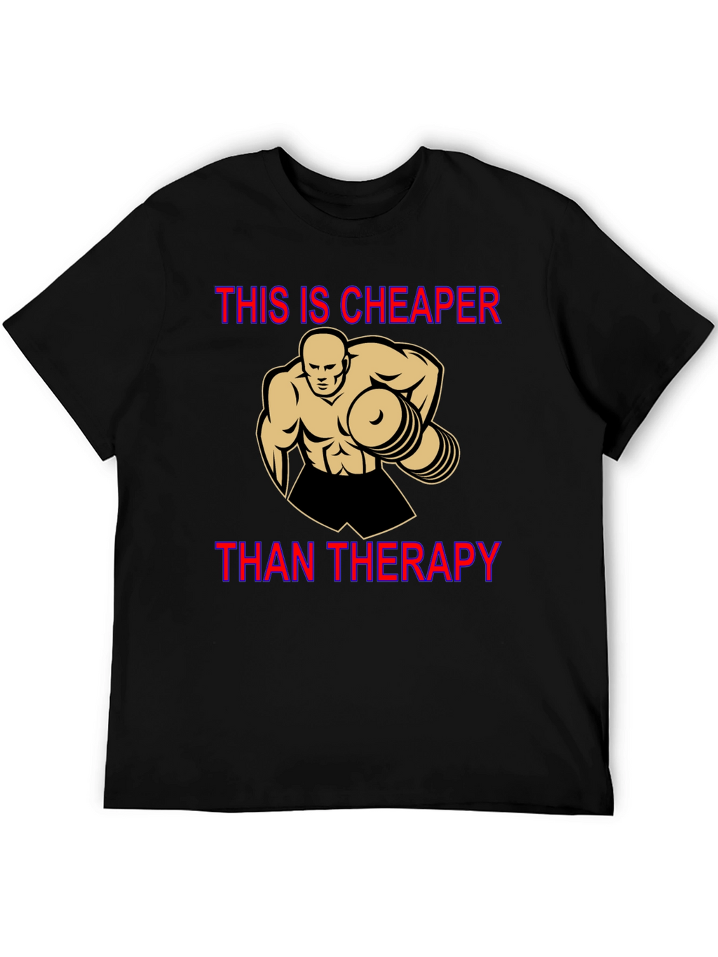 Workout Motivation T-Shirt: Cheaper Than Therapy