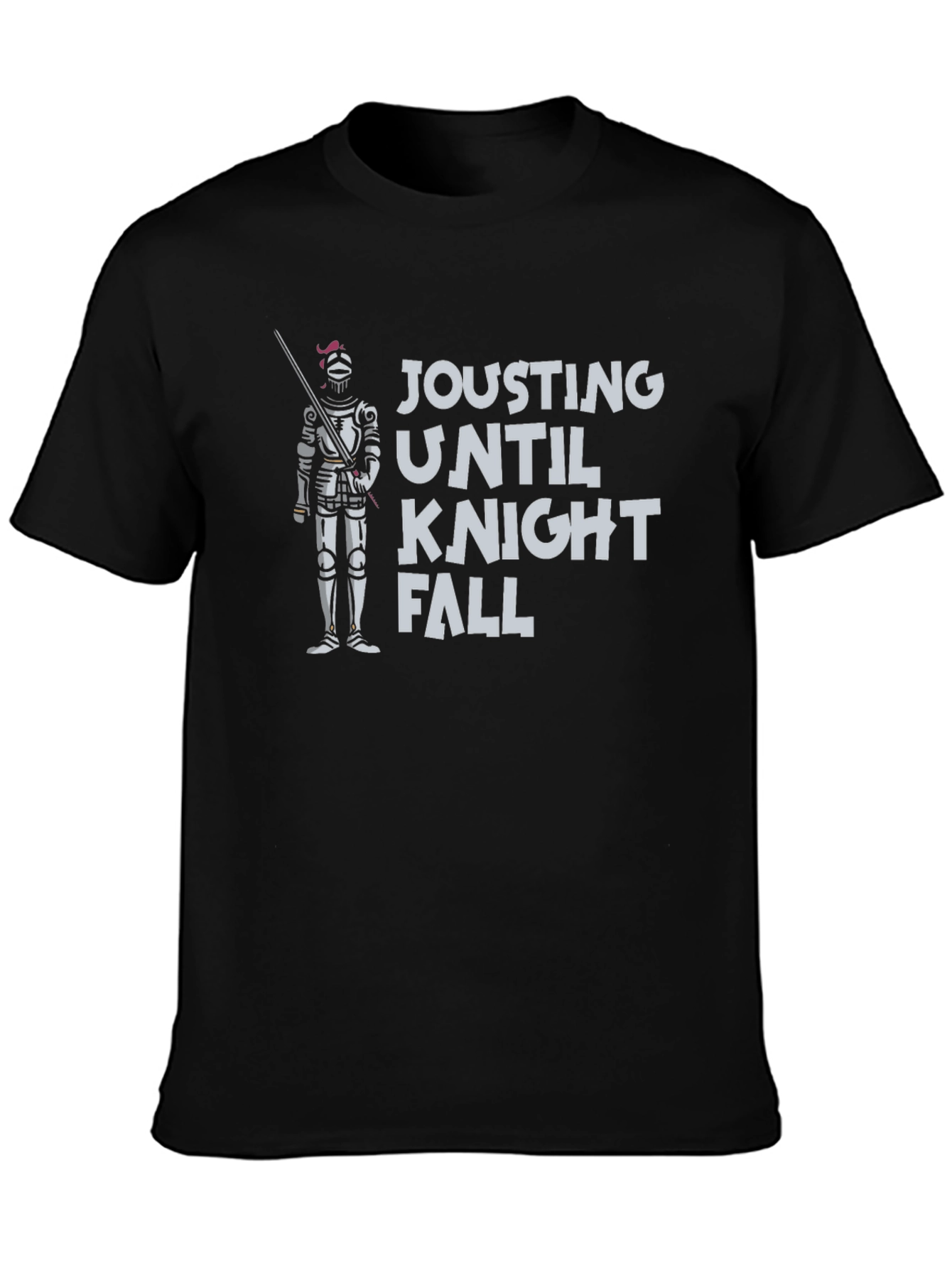Jousting Until Knight Fall - Funny T-Shirt
