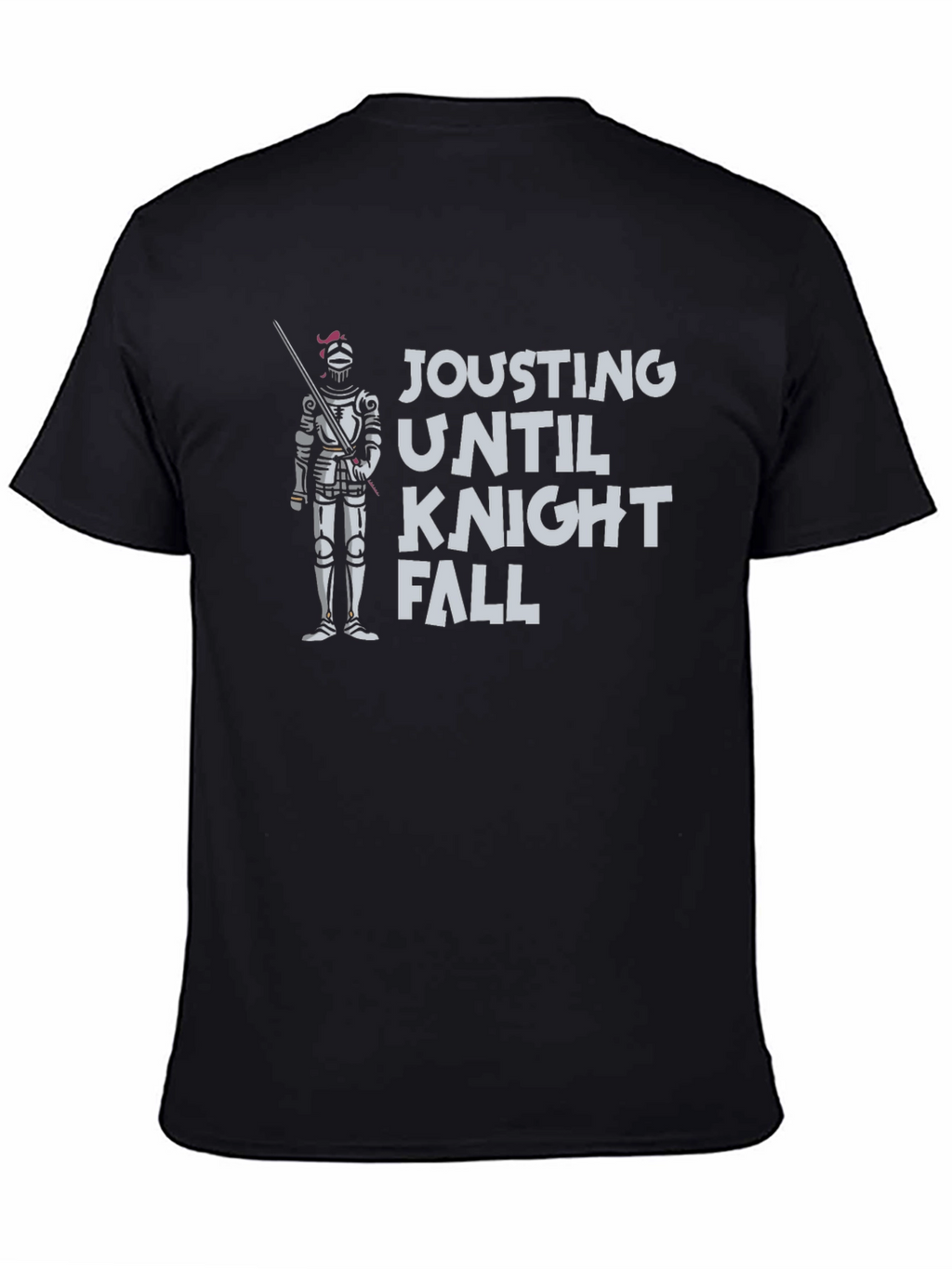 Jousting Until Knight Fall - Funny T-Shirt