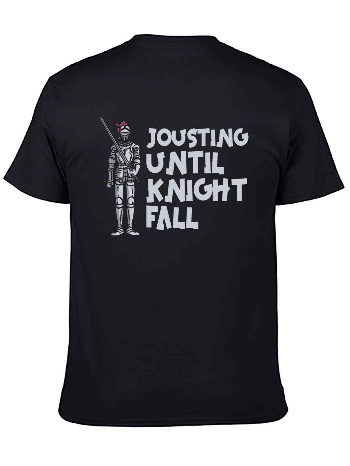 Jousting Until Knight Fall - Funny T-Shirt