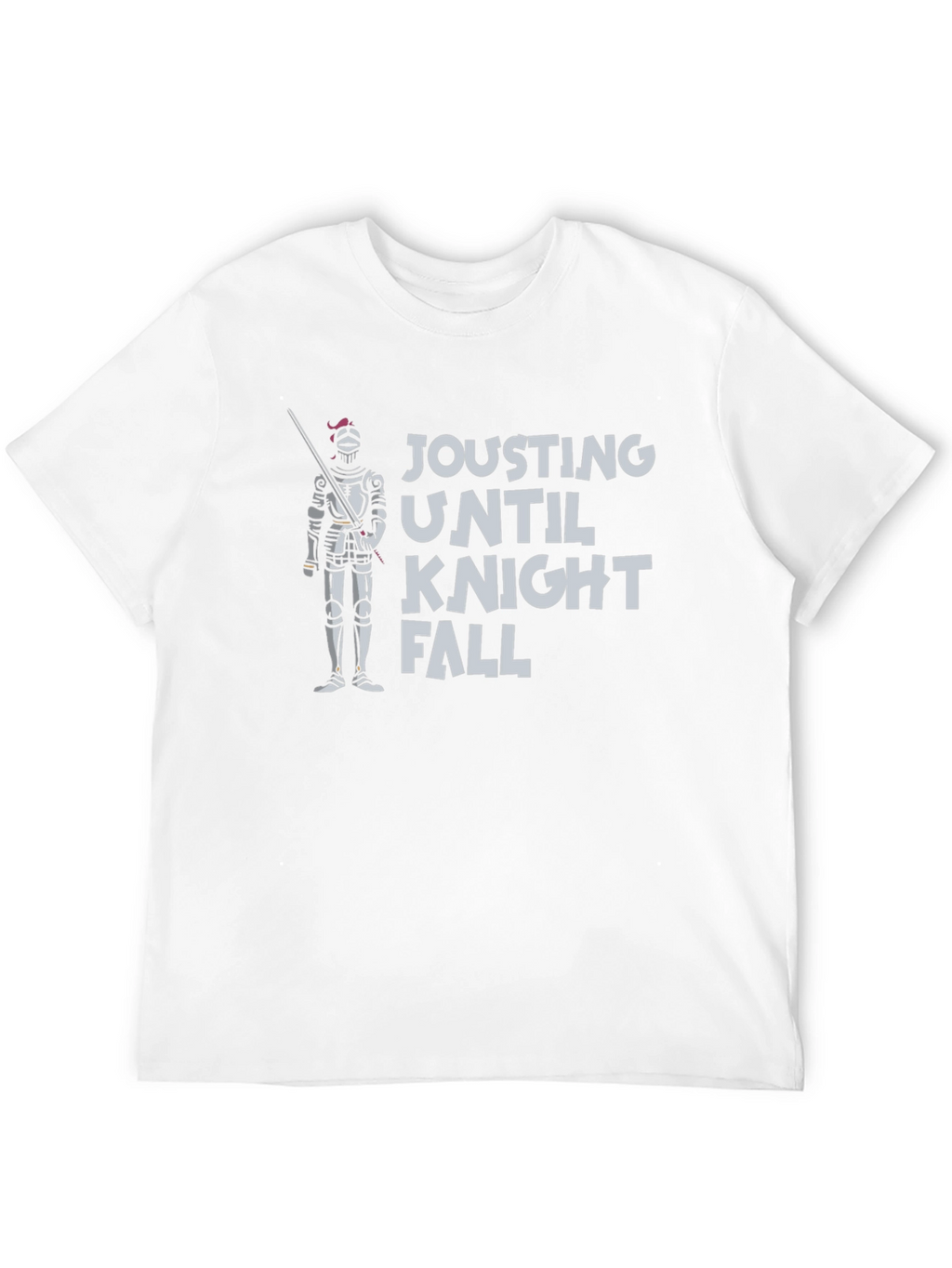 Jousting Until Knight Fall - Funny T-Shirt