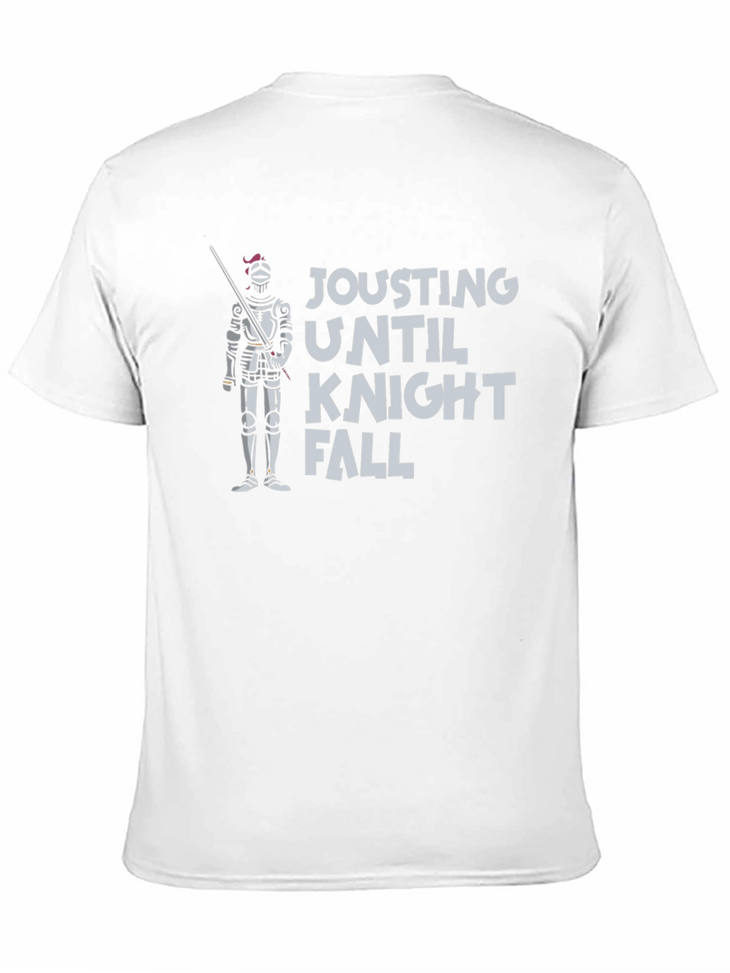 Jousting Until Knight Fall - Funny T-Shirt
