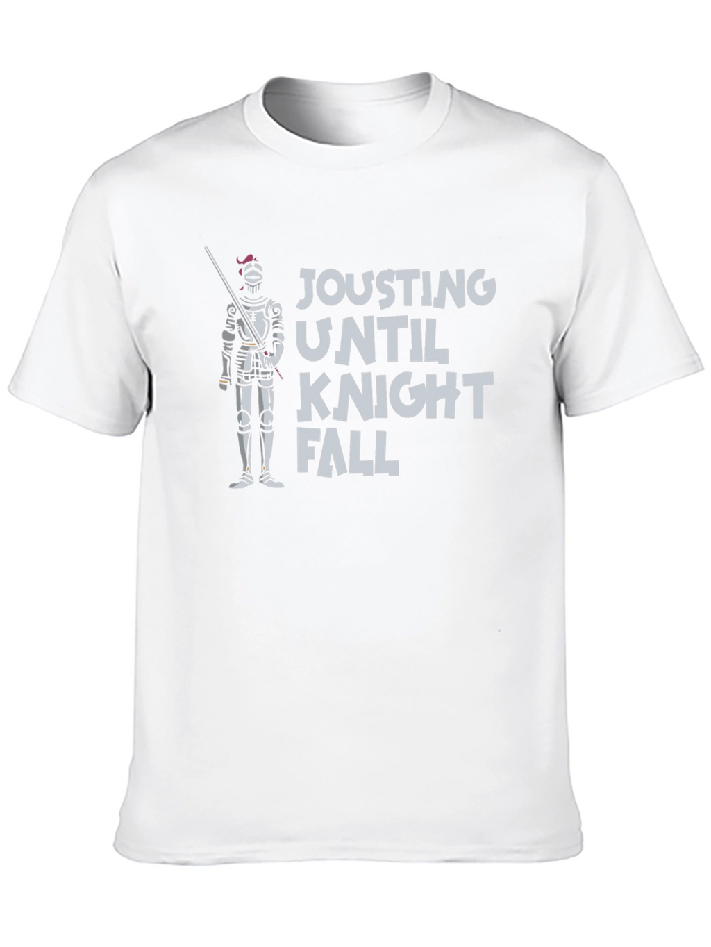 Jousting Until Knight Fall - Funny T-Shirt