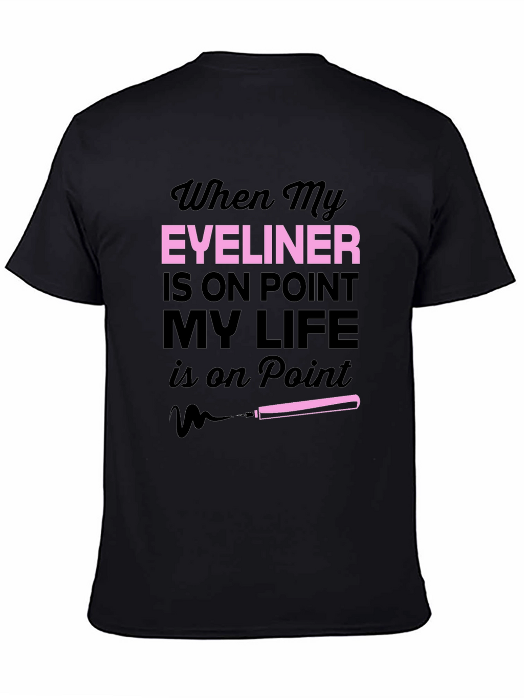 Eyeliner On Point T-Shirt Funny Makeup Tee