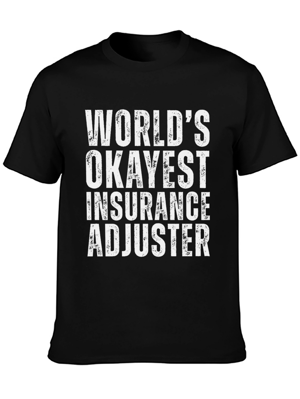 Worlds Okayest Insurance Adjuster T-Shirt