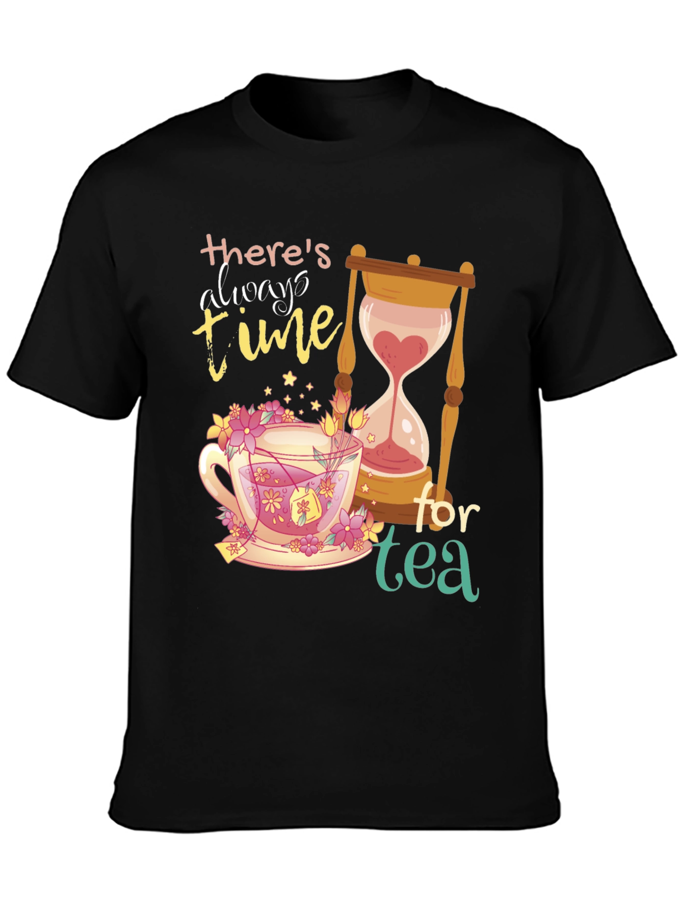 Theres Always Time for Tea Graphic T-Shirt