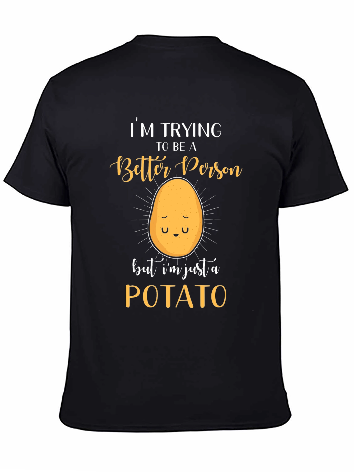 Funny Potato Graphic T-Shirt - Trying To Be A Better Person Tee
