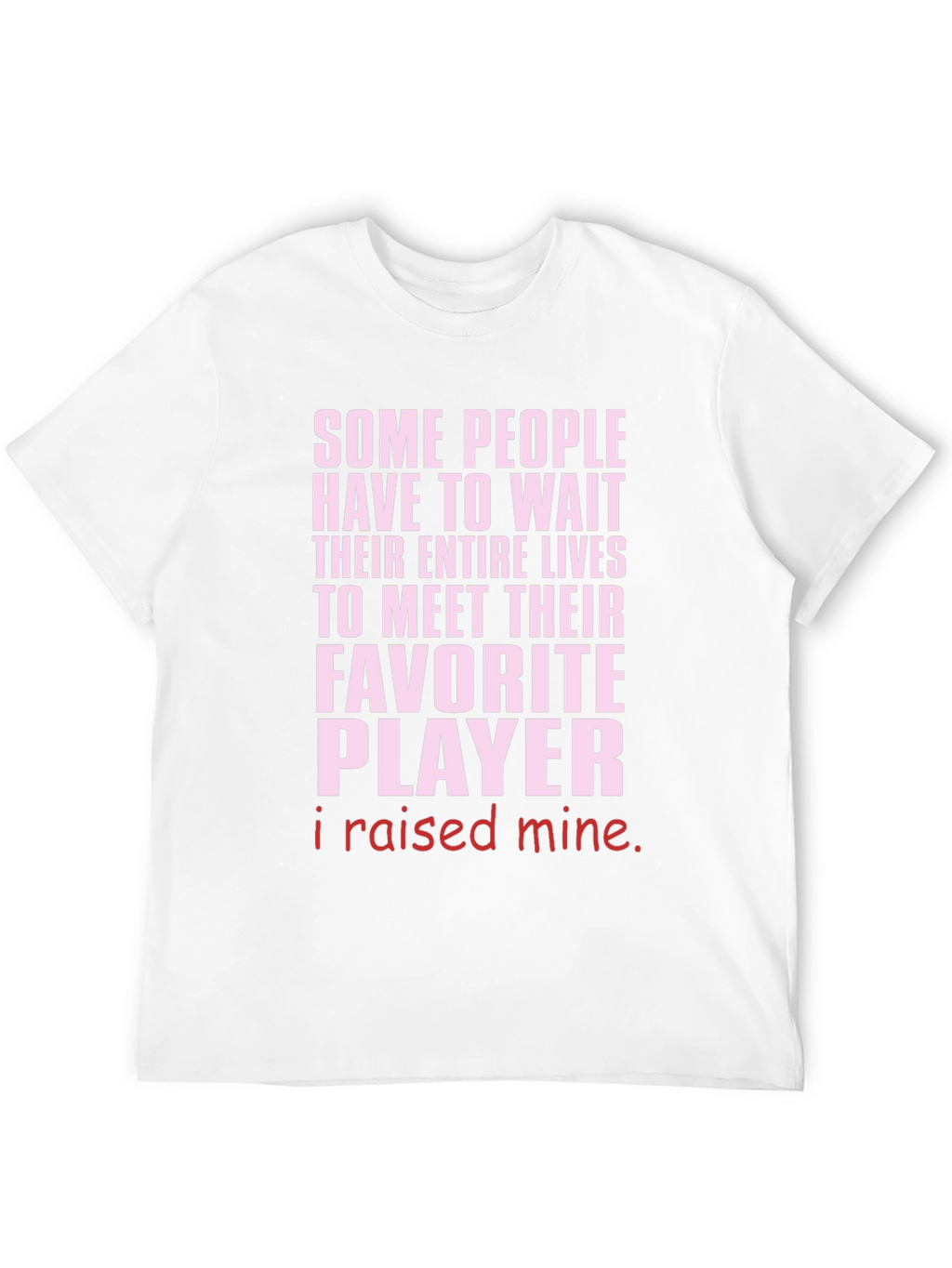 Raised My Favorite Player T-Shirt