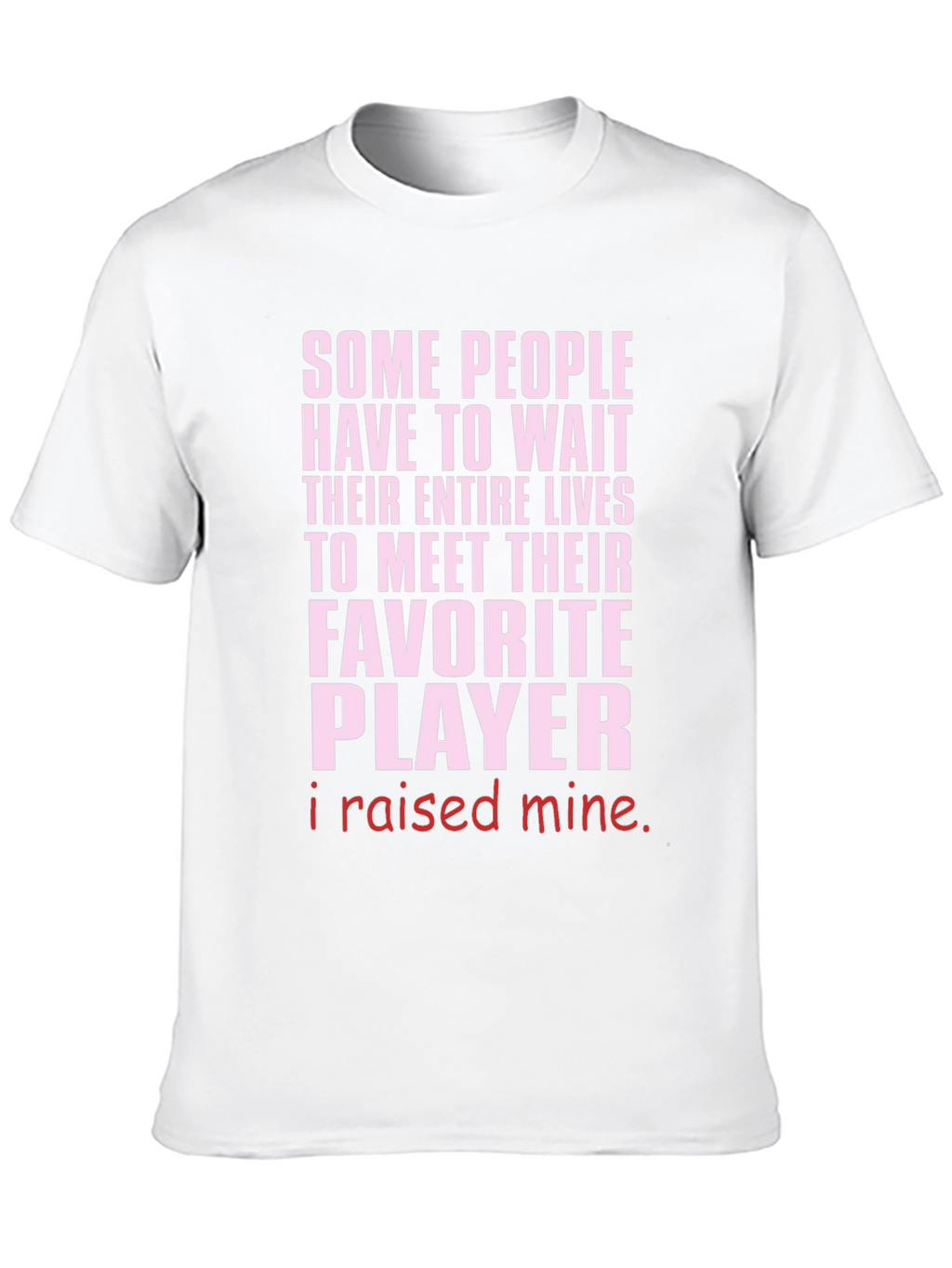 Raised My Favorite Player T-Shirt