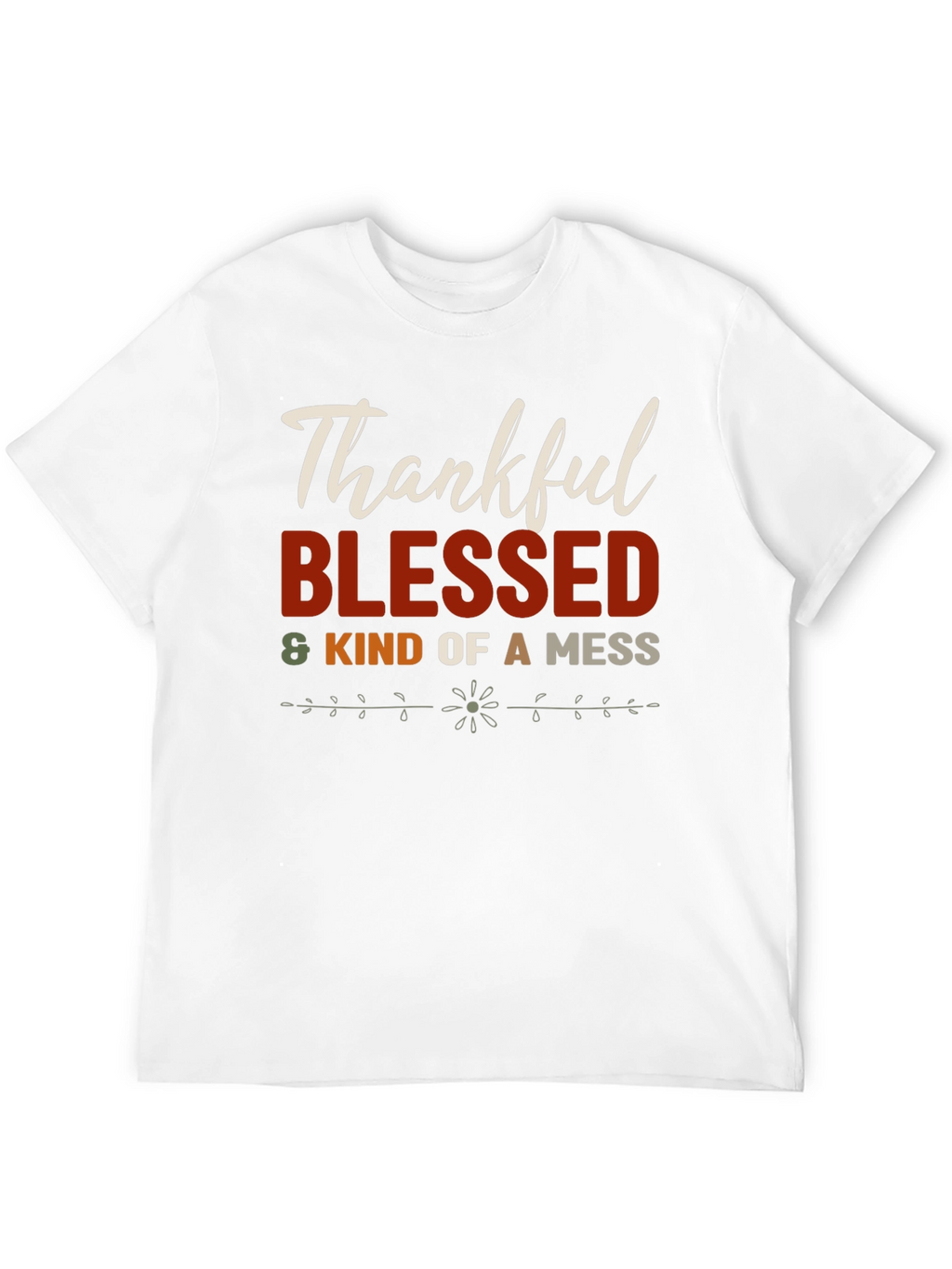 Thankful Blessed & Kind of a Mess T-Shirt