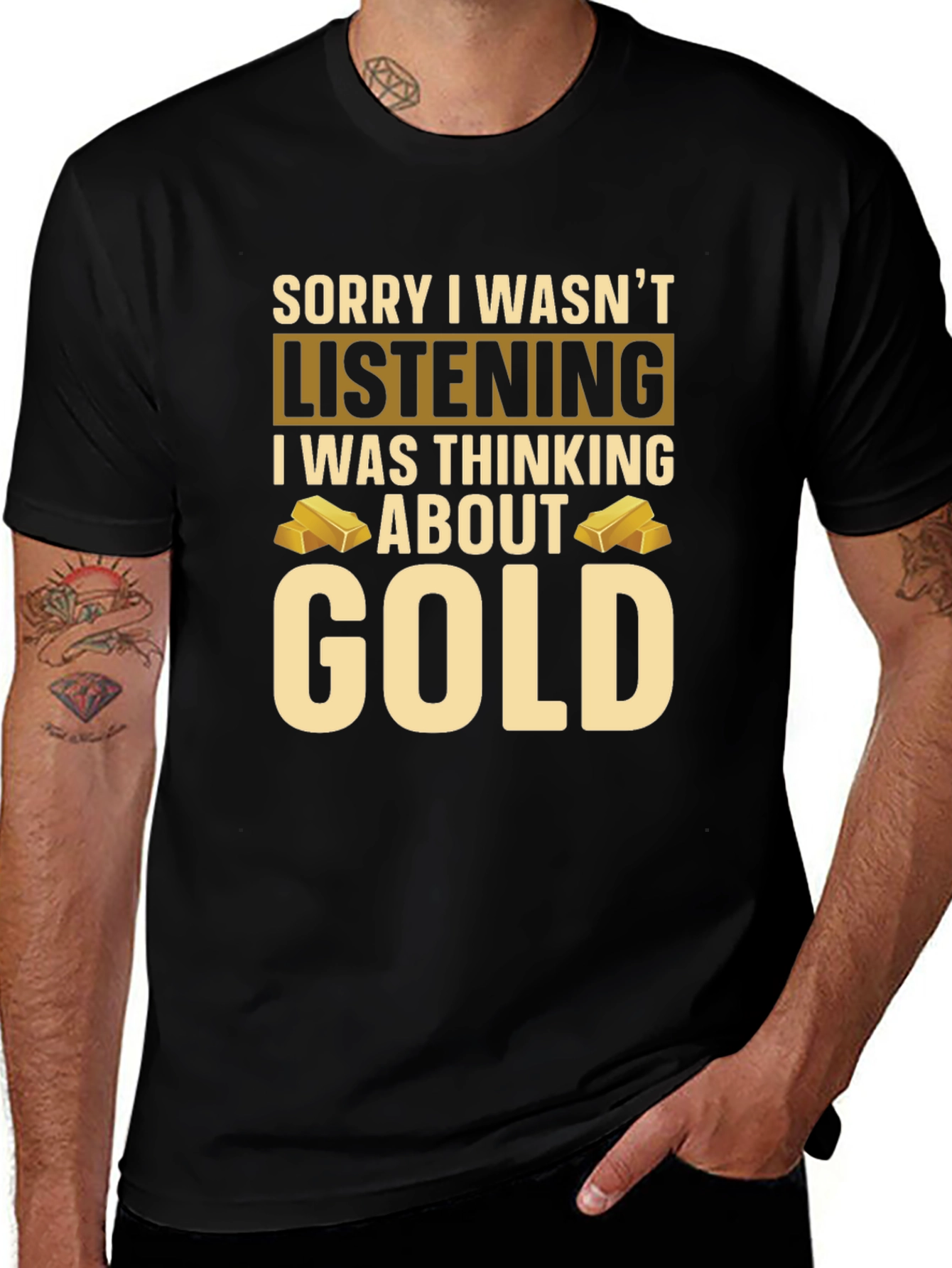 Gold Lover T-Shirt - Sorry I Wasnt Listening