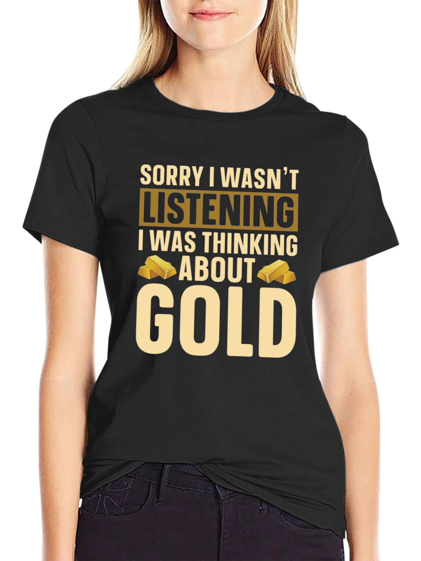 Gold Lover T-Shirt - Sorry I Wasnt Listening