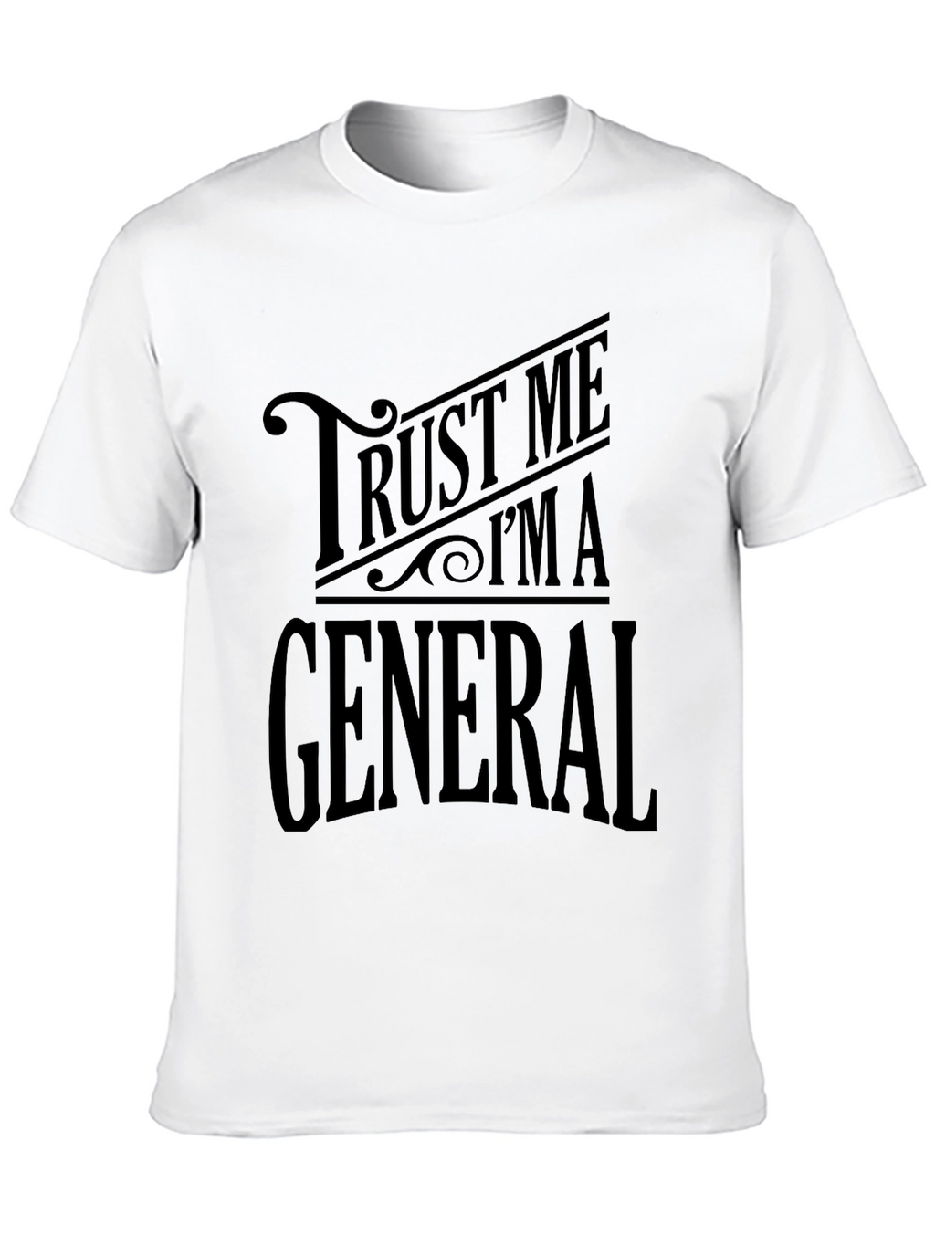 Trust Me Im a General Black Graphic T-Shirt