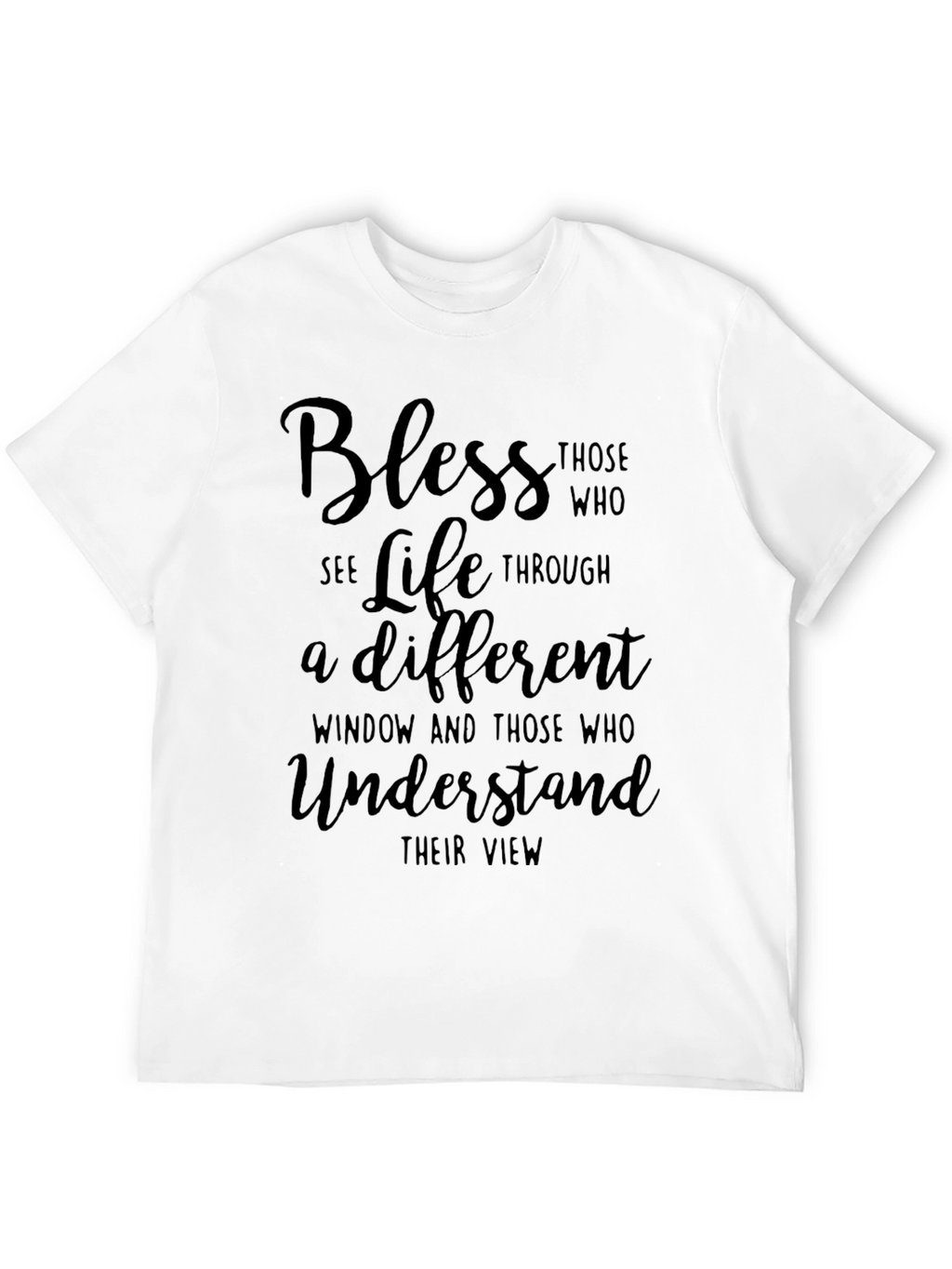 Bless Those Who See Life T-Shirt