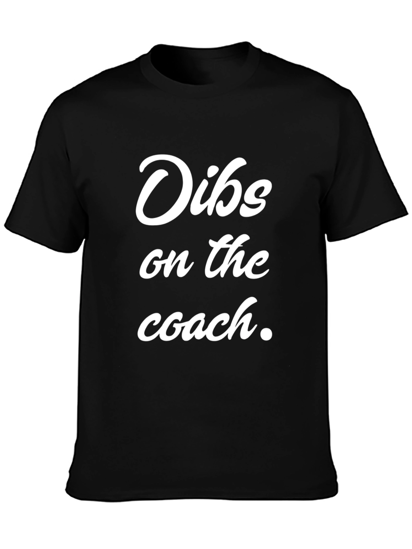 Dibs on the Coach - Novelty Graphic T-Shirt