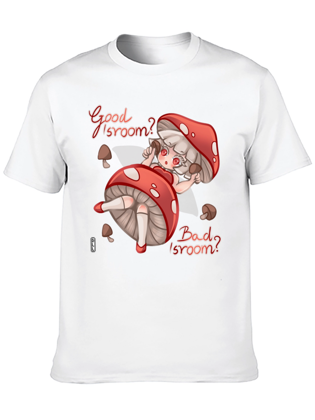 Good Isroom? T-Shirt - Funny Mushroom Girl Tee