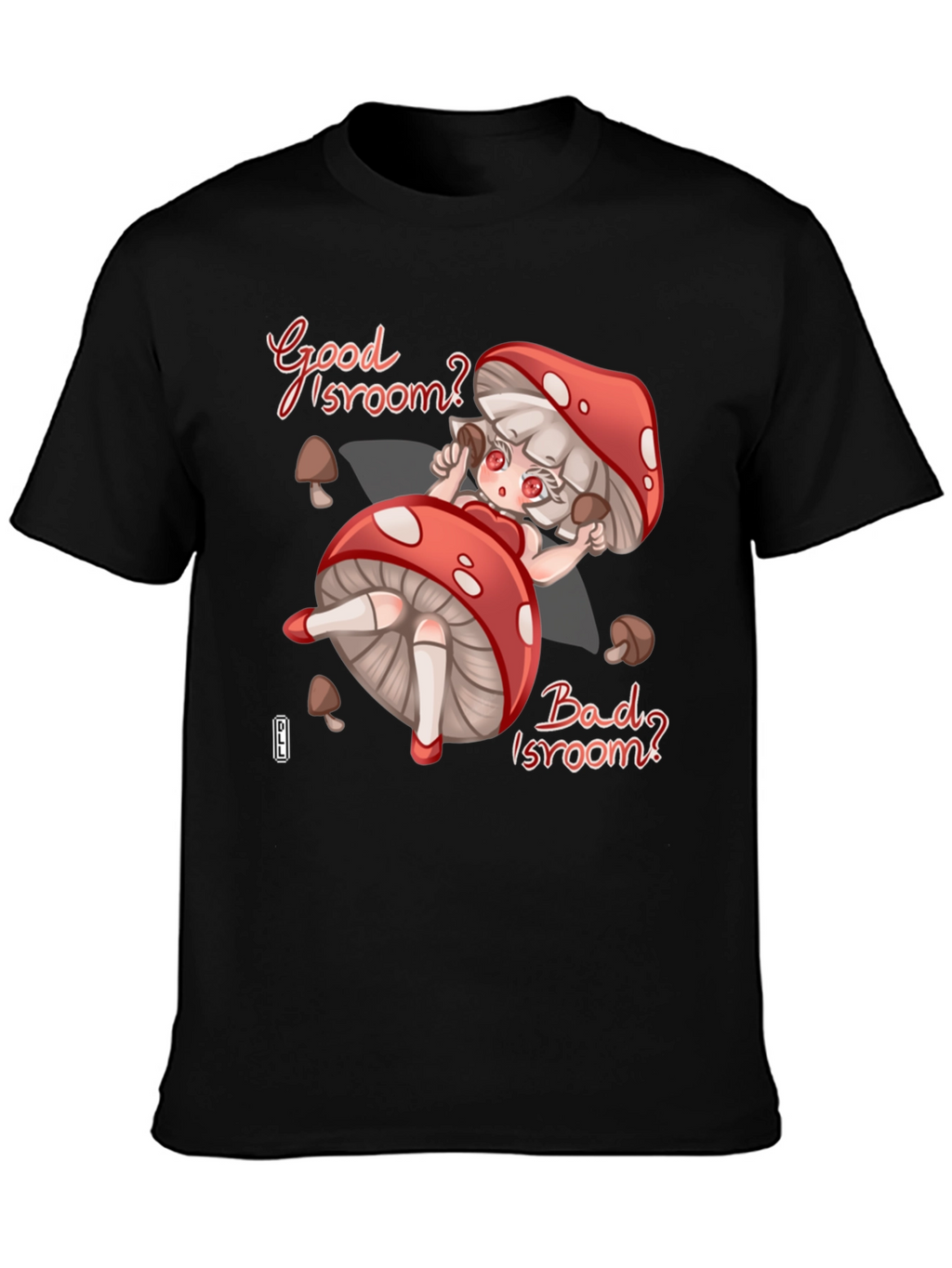Good Isroom? T-Shirt - Funny Mushroom Girl Tee
