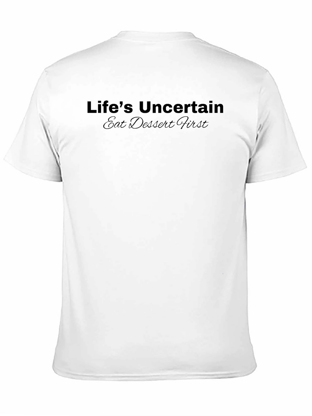 Lifes Uncertain Dessert First Black T-Shirt