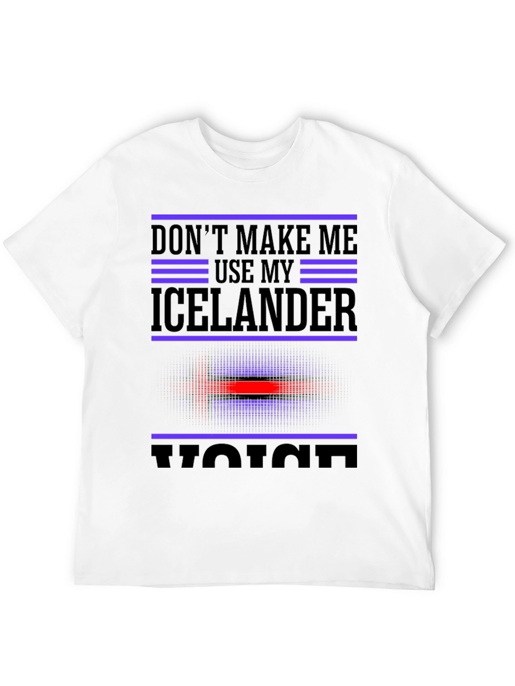 Dont Make Me Use My Icelander Voice Black T-Shirt