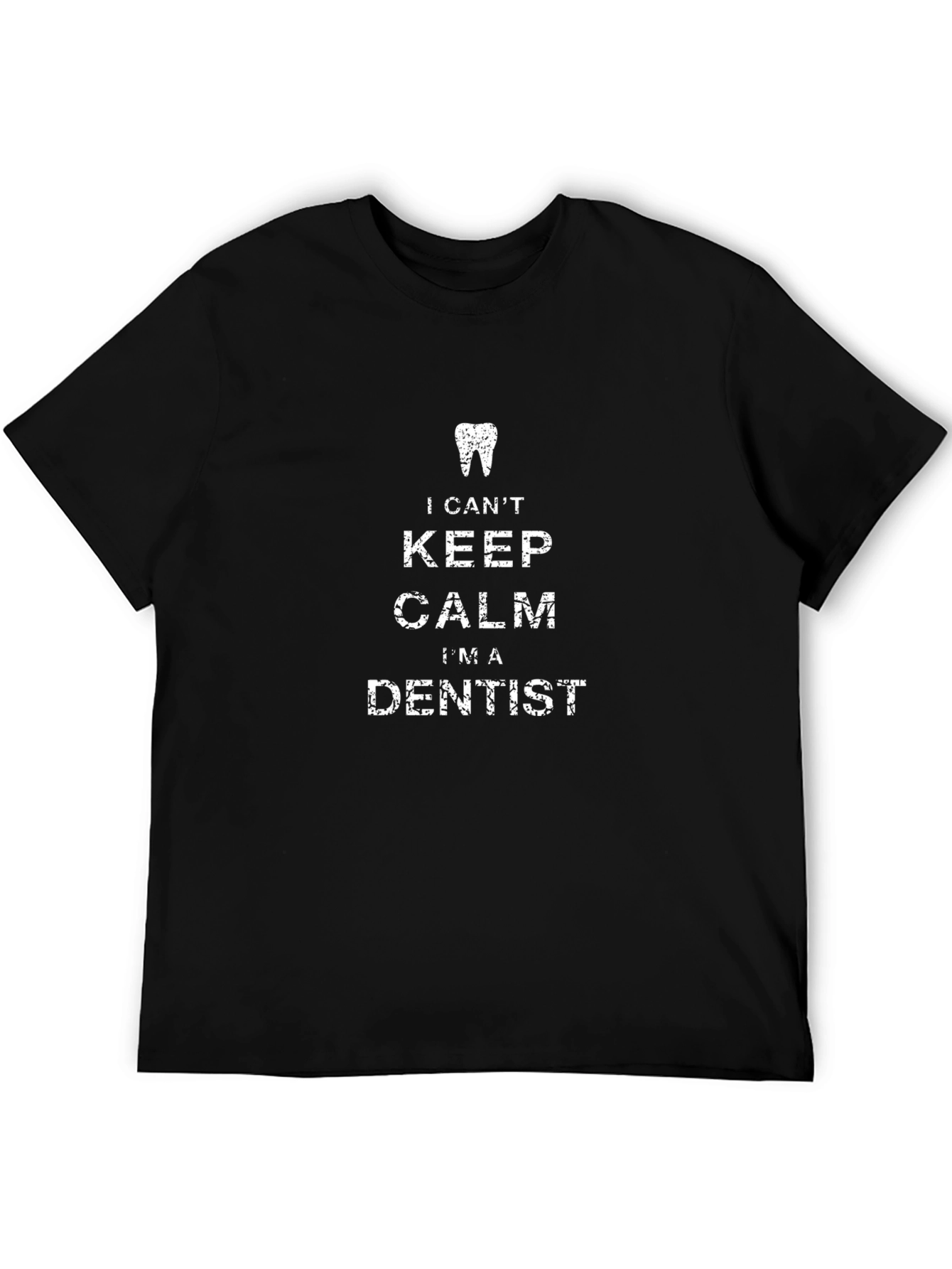 I Cant Keep Calm Im A Dentist T-Shirt