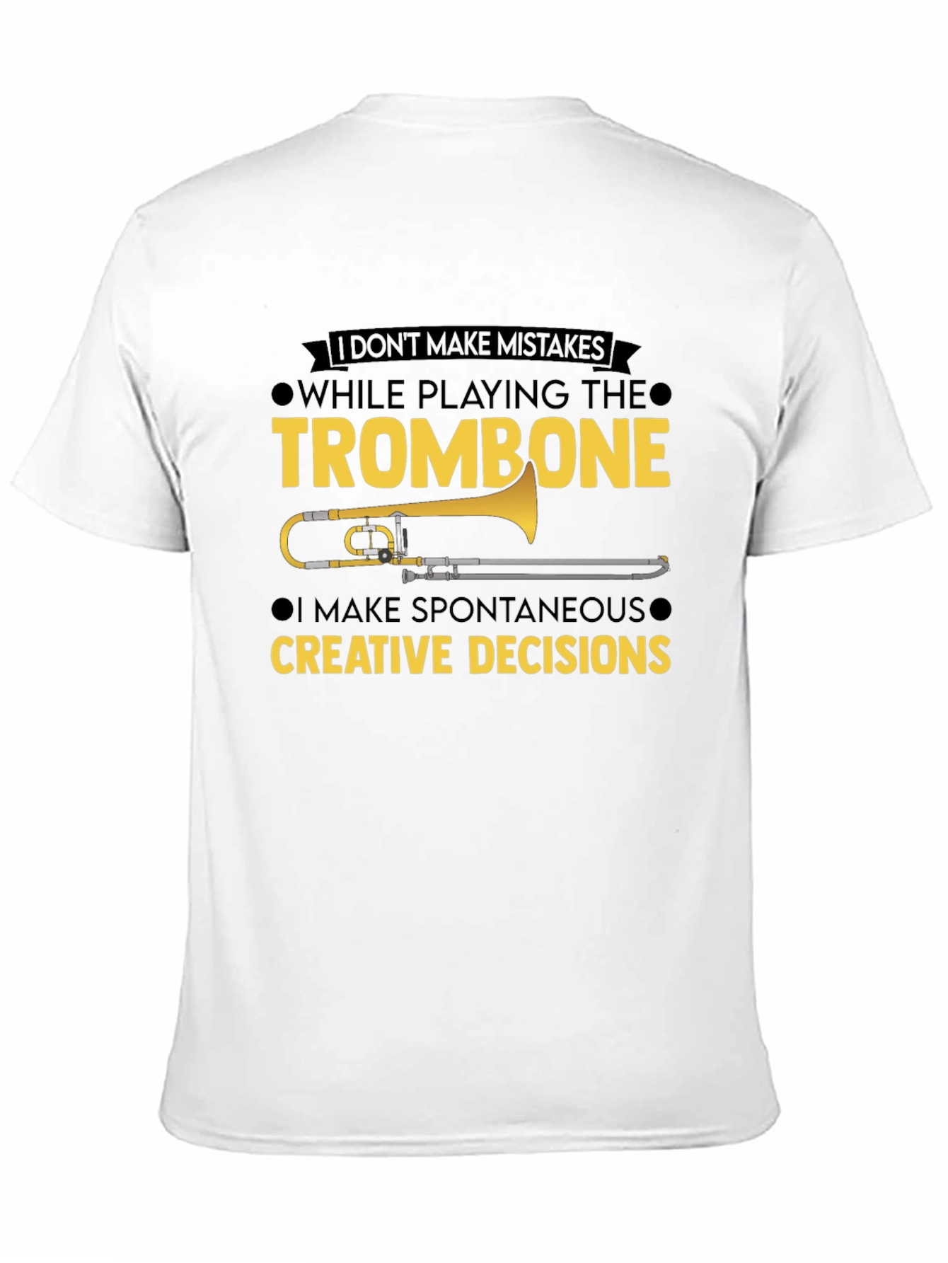Trombone Player T-Shirt - No Mistakes Creative Decisions