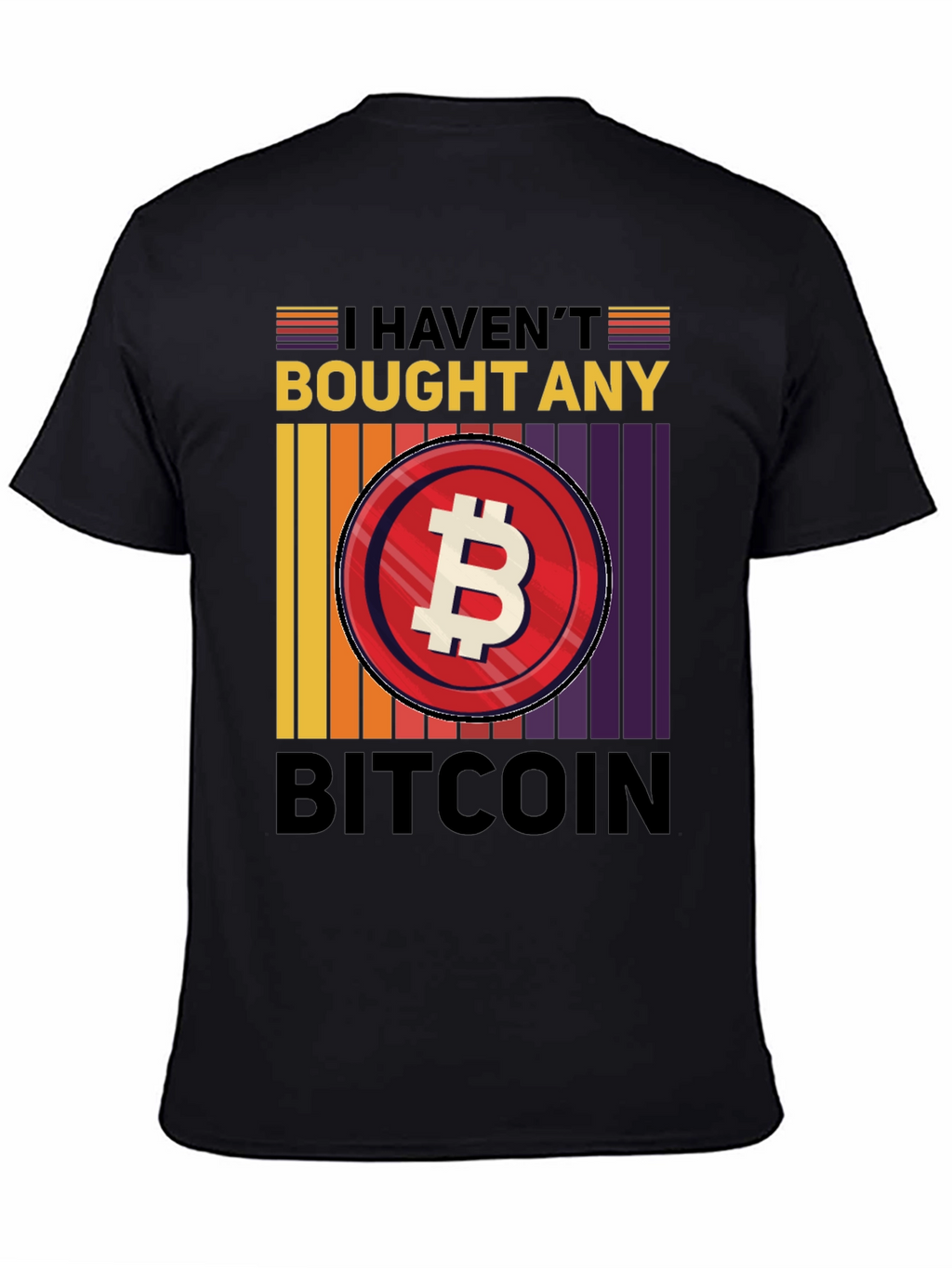 Havent Bought Bitcoin T-Shirt