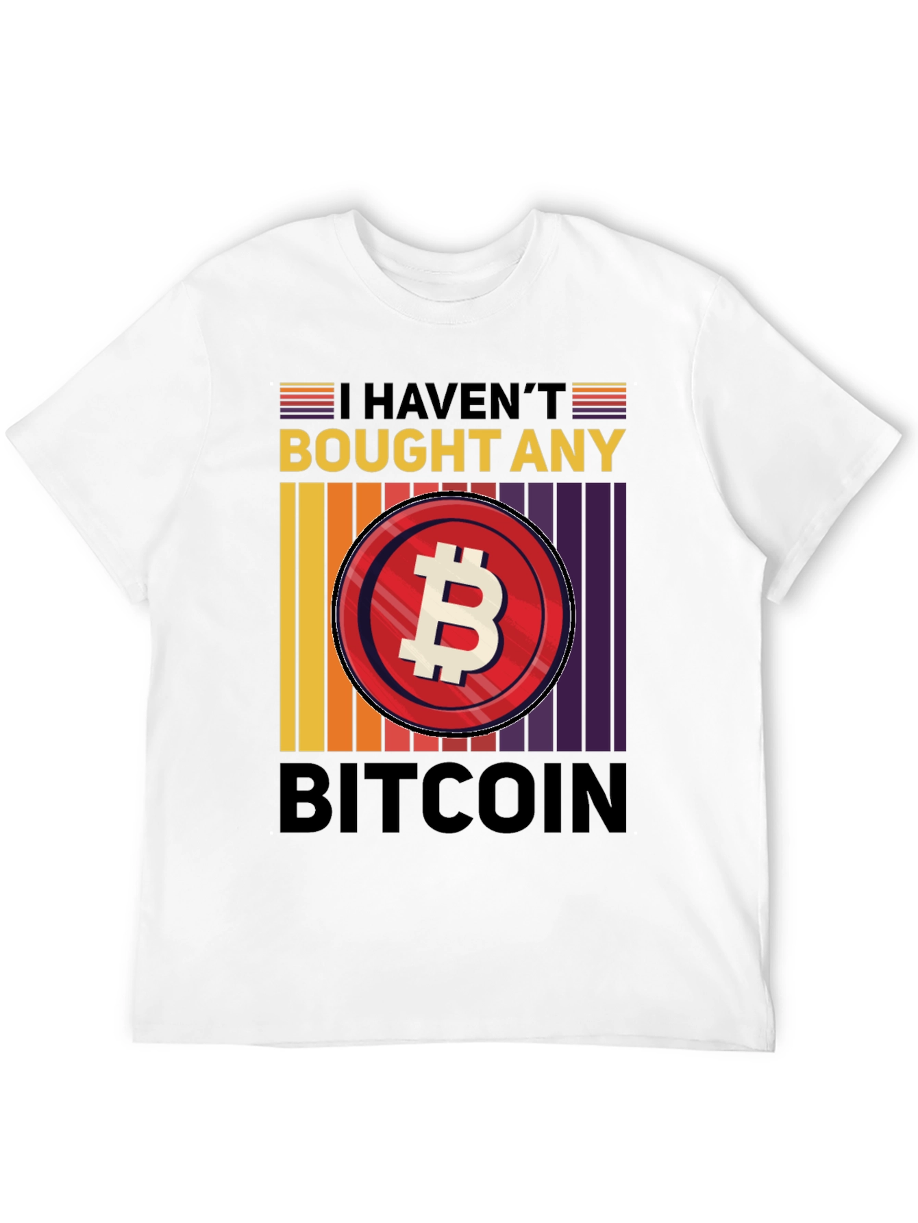 Havent Bought Bitcoin T-Shirt