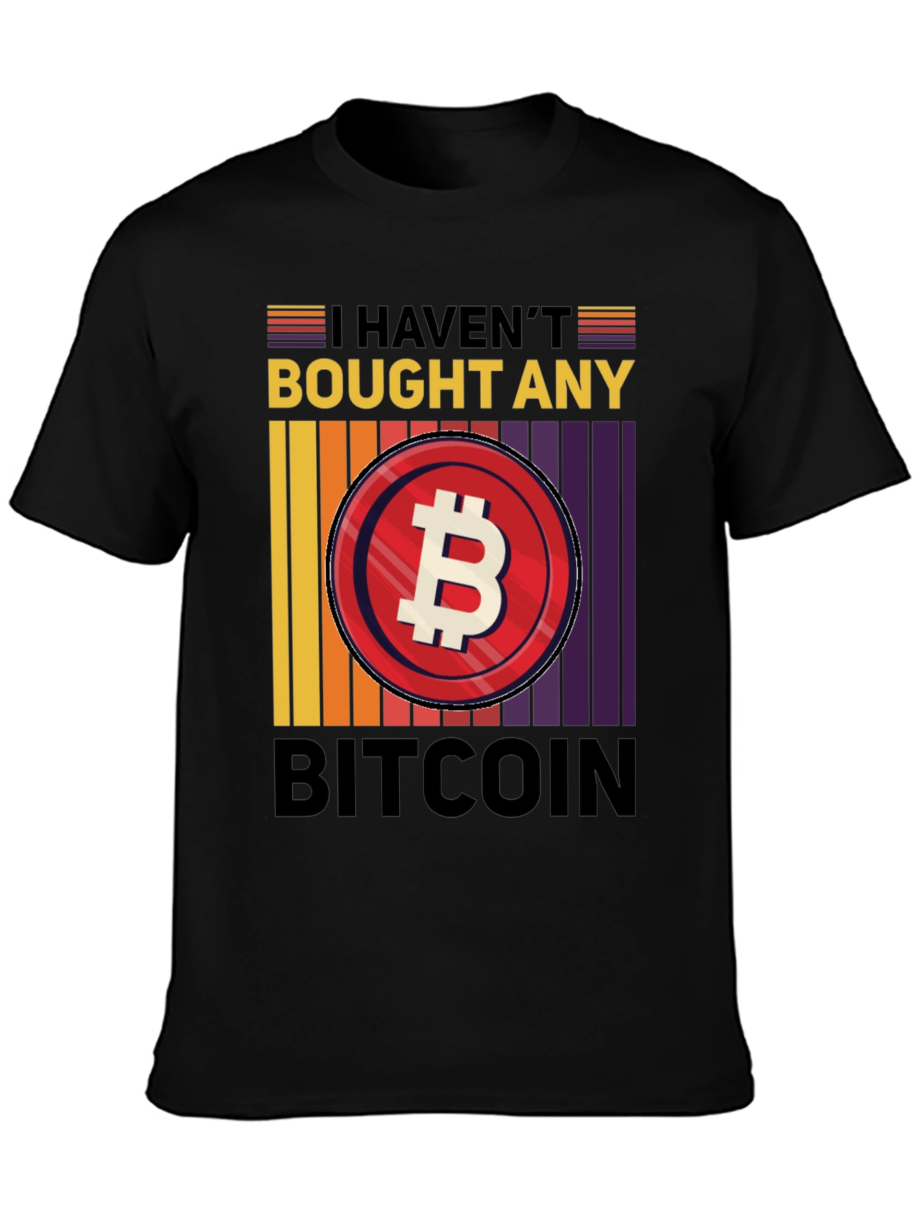 Havent Bought Bitcoin T-Shirt
