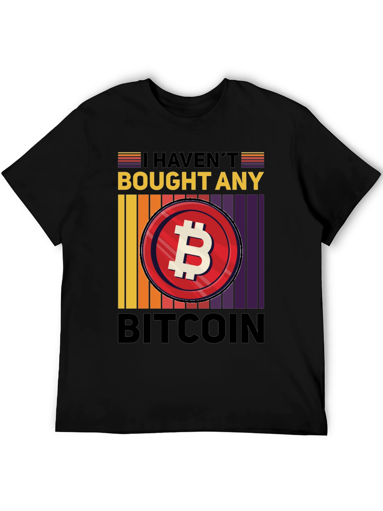 Havent Bought Bitcoin T-Shirt