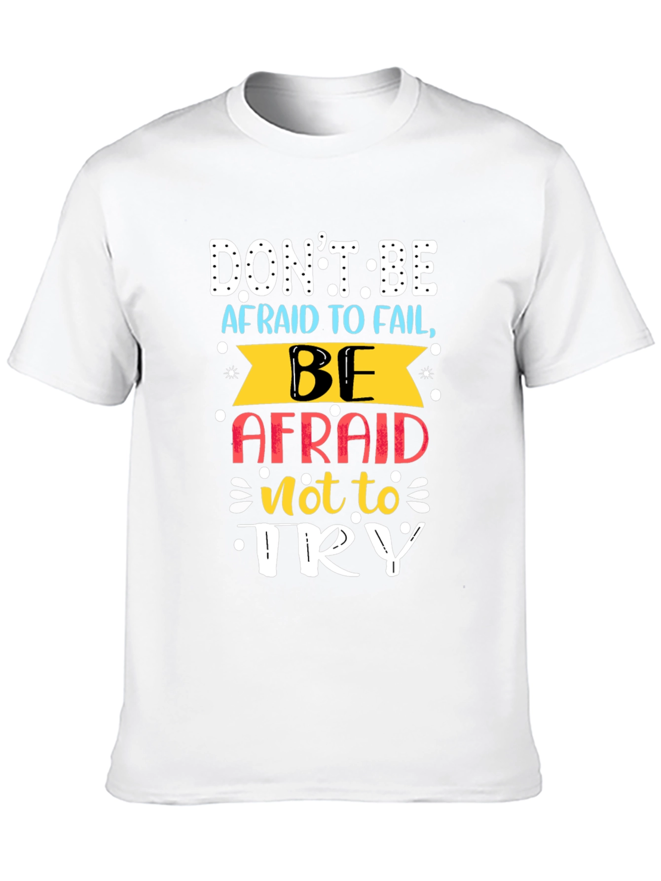 Motivational T-Shirt: Dont Be Afraid To Fail