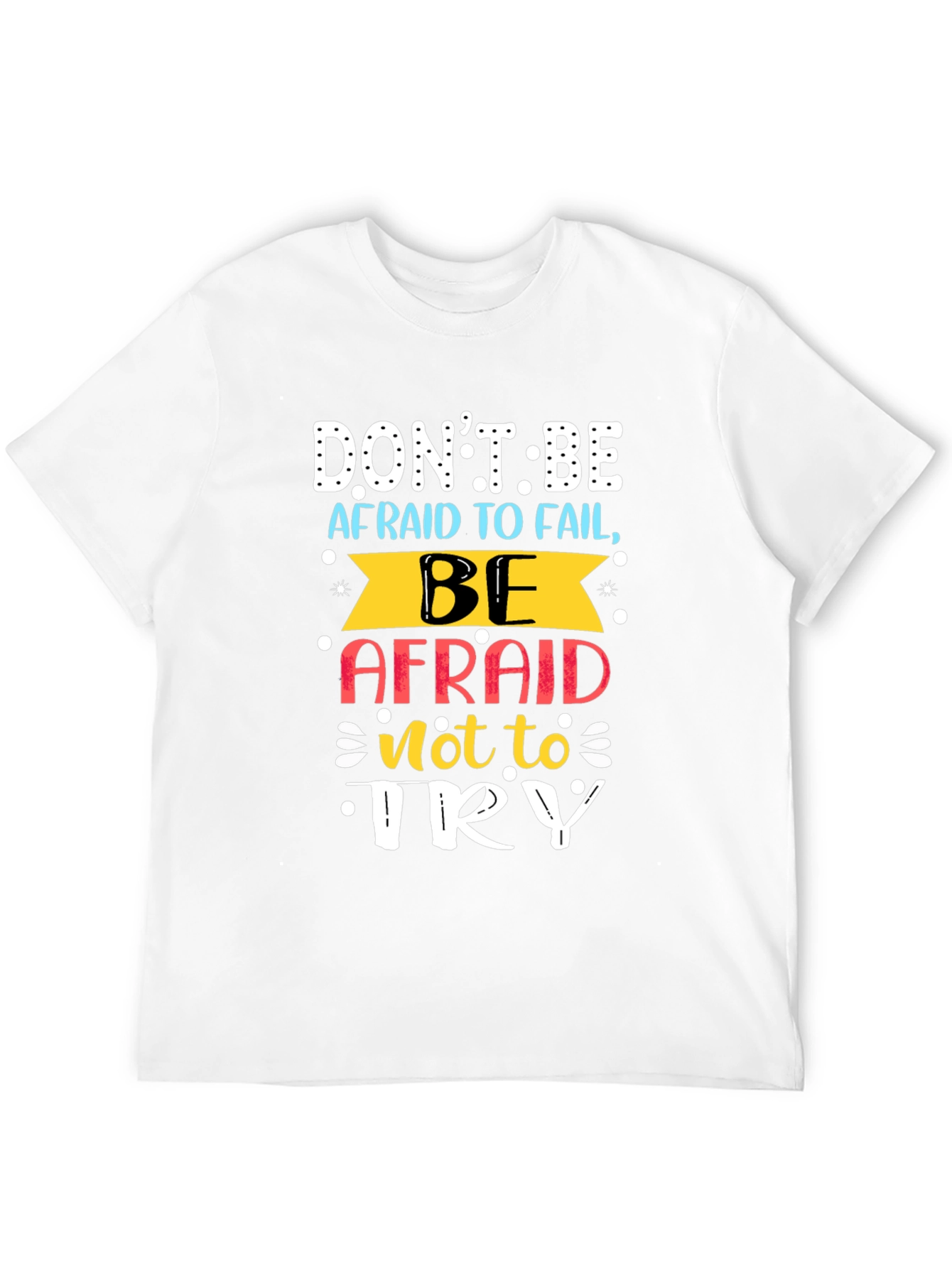 Motivational T-Shirt: Dont Be Afraid To Fail