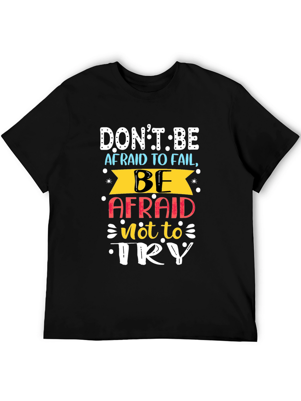 Motivational T-Shirt: Dont Be Afraid To Fail