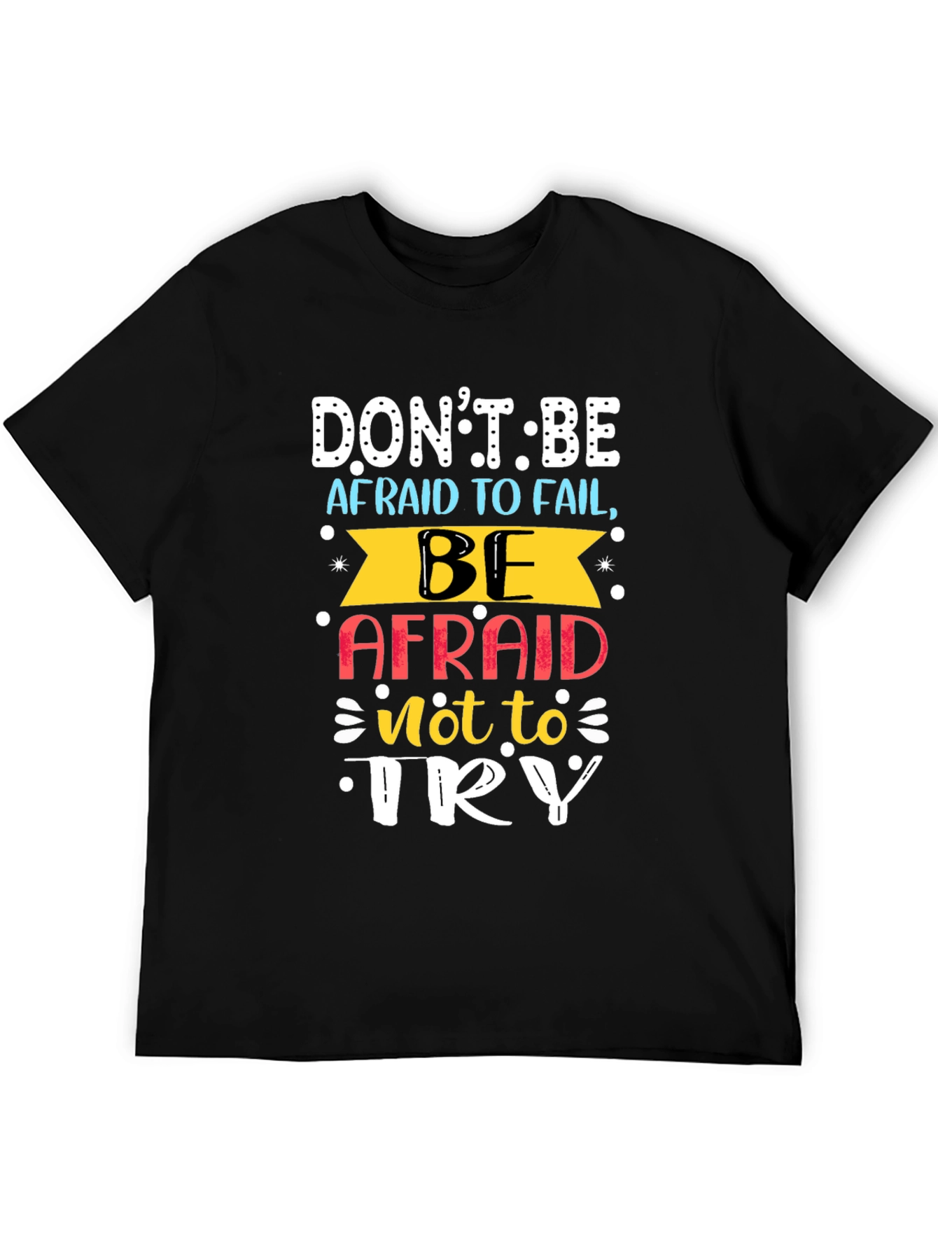 Motivational T-Shirt: Dont Be Afraid To Fail