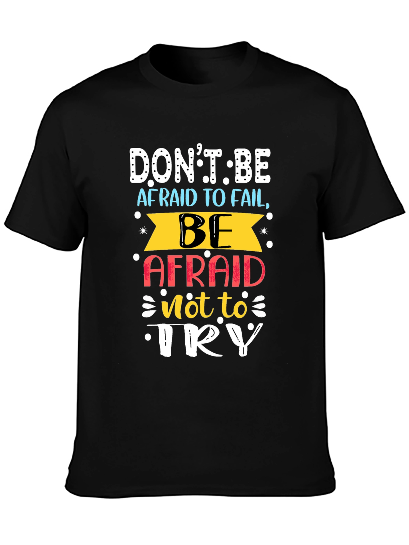 Motivational T-Shirt: Dont Be Afraid To Fail