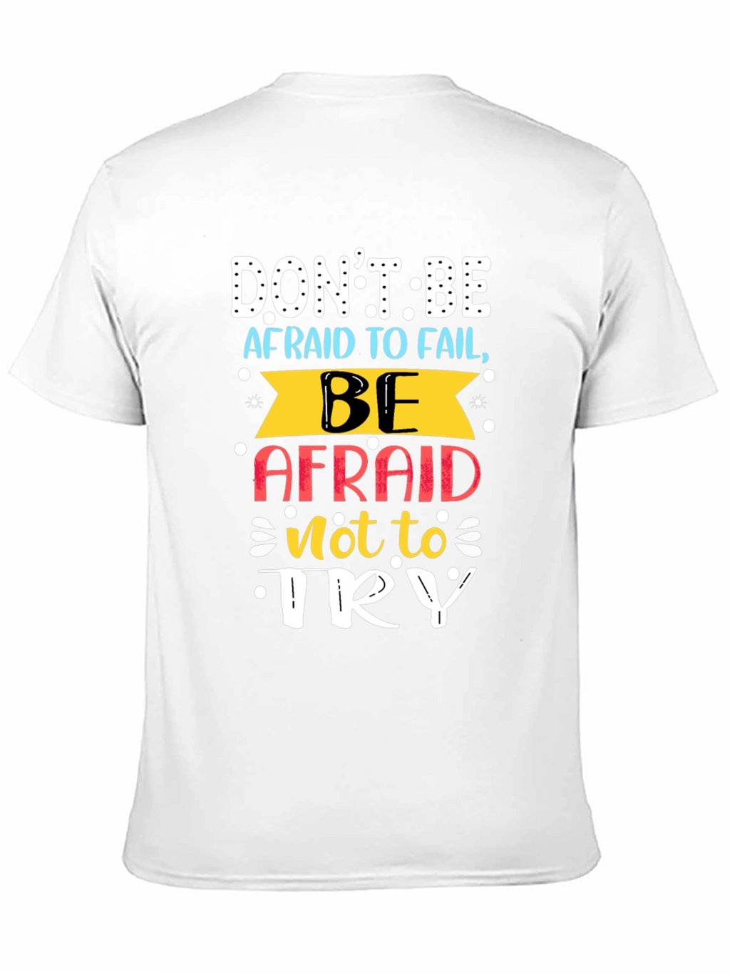 Motivational T-Shirt: Dont Be Afraid To Fail