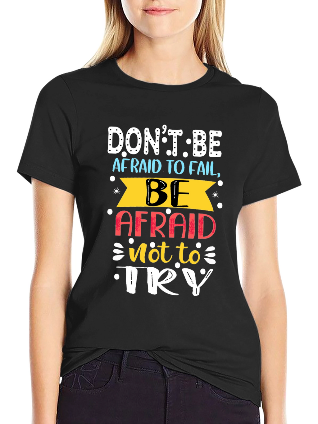 Motivational T-Shirt: Dont Be Afraid To Fail
