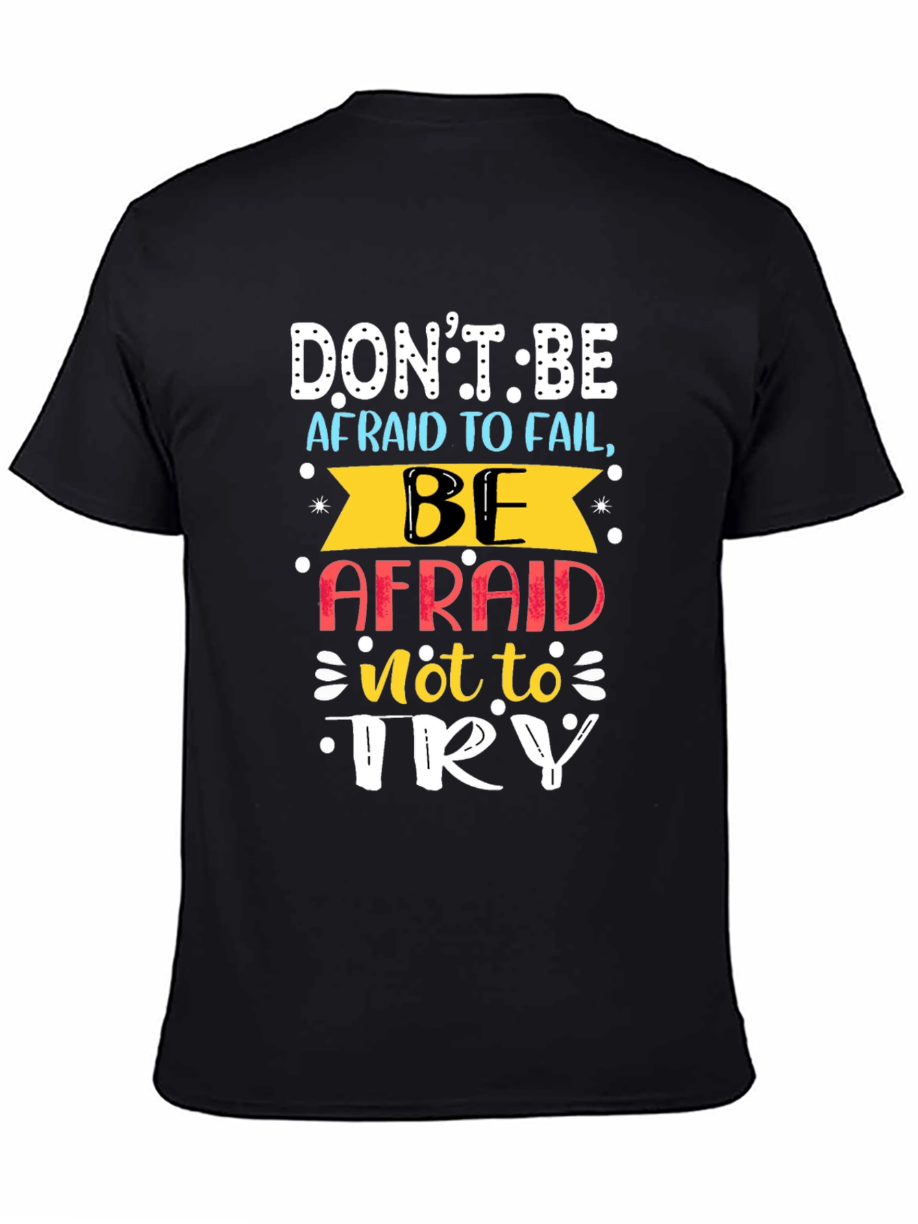 Motivational T-Shirt: Dont Be Afraid To Fail
