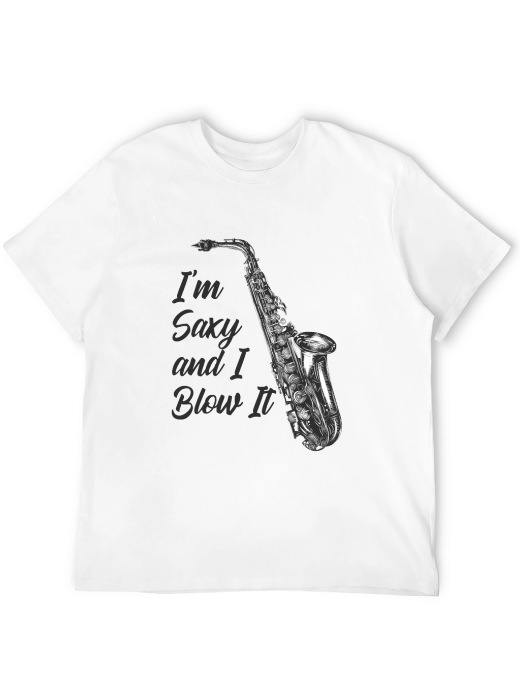 Saxy and I Blow It T-Shirt - Musician Gift