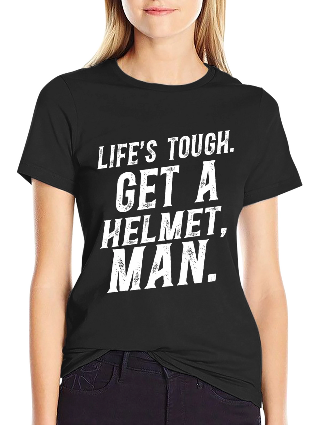 Lifes Tough Get a Helmet Man T-Shirt