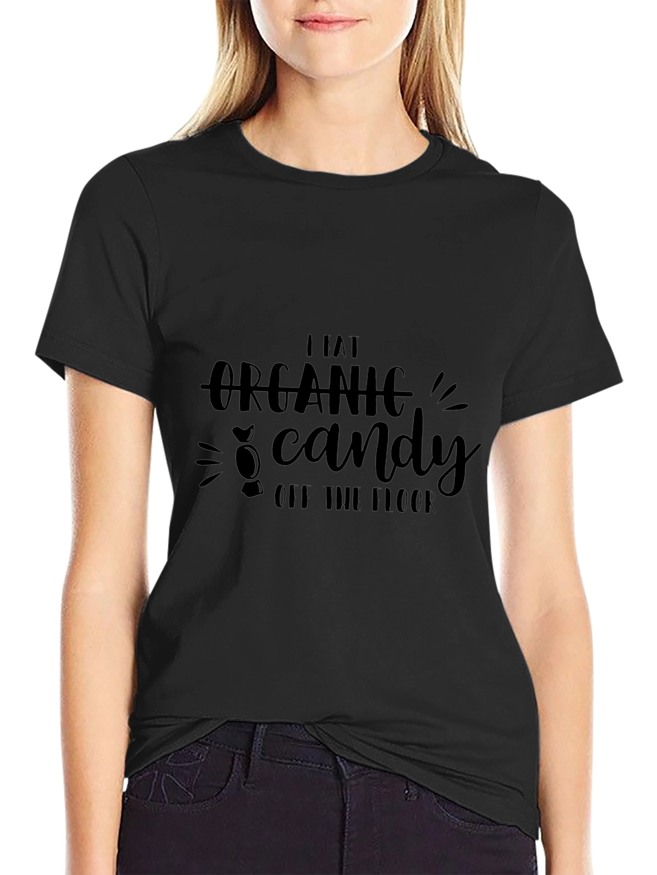 I Eat Organic Candy Off the Floor Graphic Tee