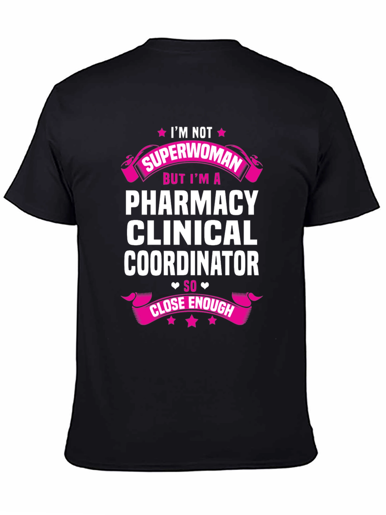 Pharmacy Clinical Coordinator T-Shirt - Superwoman Close Enough!